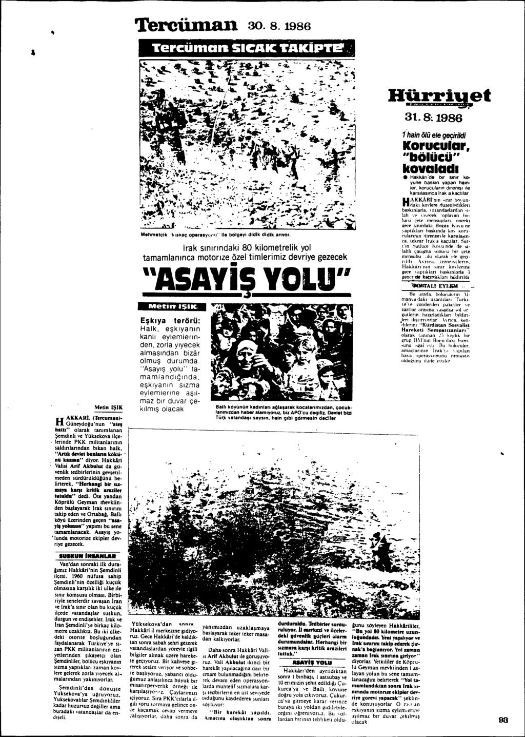 Terciiman 30.8.1986 Hfarri~et 3t.8~1986 Melin I~IK H AKKARI. (Ten:uman)- Güneydogu'nun "alef hatb" olarak ranlmlanan Semdinli ve Yüksekova ilçelerinde PKK militanlannlo sald.