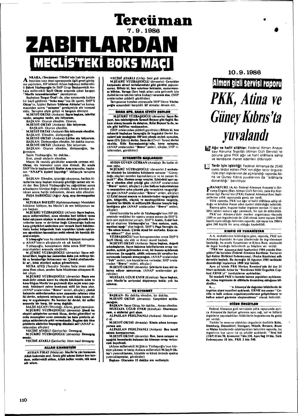 Tercüm,an 7.9.1986 ZABITLARDAN NKARA. cr.. dm.n). TBMM'nde lfllk'da gerçek- A I~lirilen.. nlr Olesi operasyonla HliIi lenél goro$me yap.hrken, HP kokenli Afyon bal.