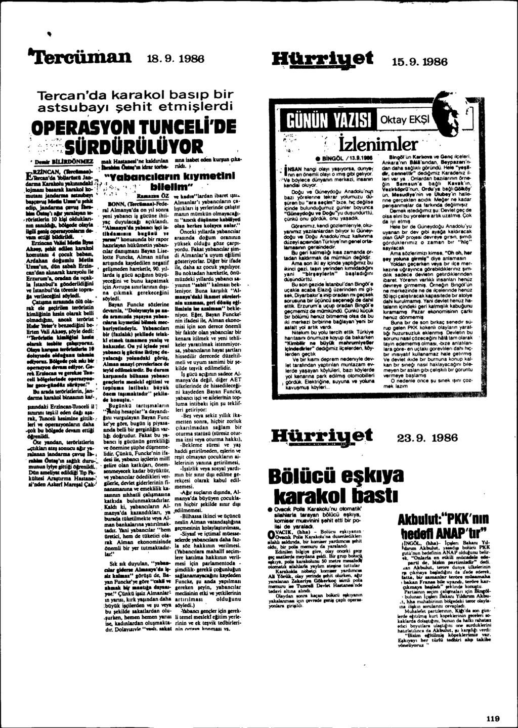 18.9,1986 15.9.1986 Tercan'da karakol baslp bir astsub,ayi ~ehit etmi~lerdi.operasyon TUNCELi'DE ~'",:'::~:;'5ÜRDORÜLÜYOR, o.iir ajliadonmd JDak HutuaI'IIC kaidin1aa _Isabel edcii kuijiiiiçika.