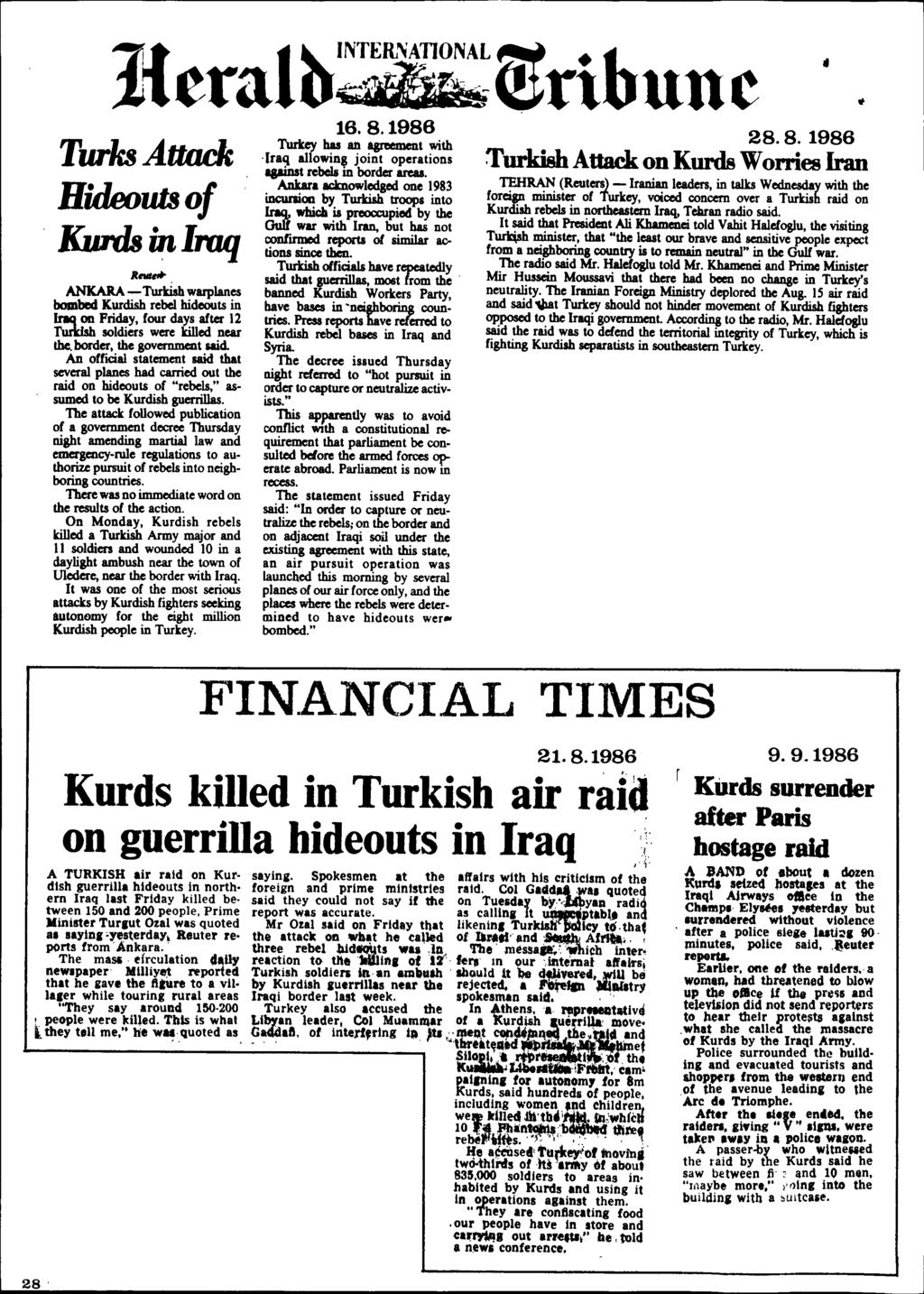 7' 1~INTEIL~ATIONAL~ b ; ~tra u~~rl Turks Attn k Hideoubof Kurds~Iraq R~ ANKAIlA - Turkish warplanes bombed Kurdish rebel hideouts in lriq on Friday, four days after 12 Turtish soldiers were killed