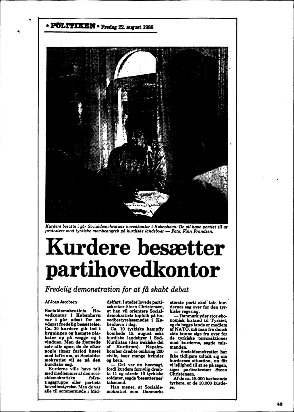 .1'Or.1-i 1AI:K Fredag 22. aujust 1986 Kurden besatte i gdr Socialdemokratietl hovedkontor i Kebenhavn.