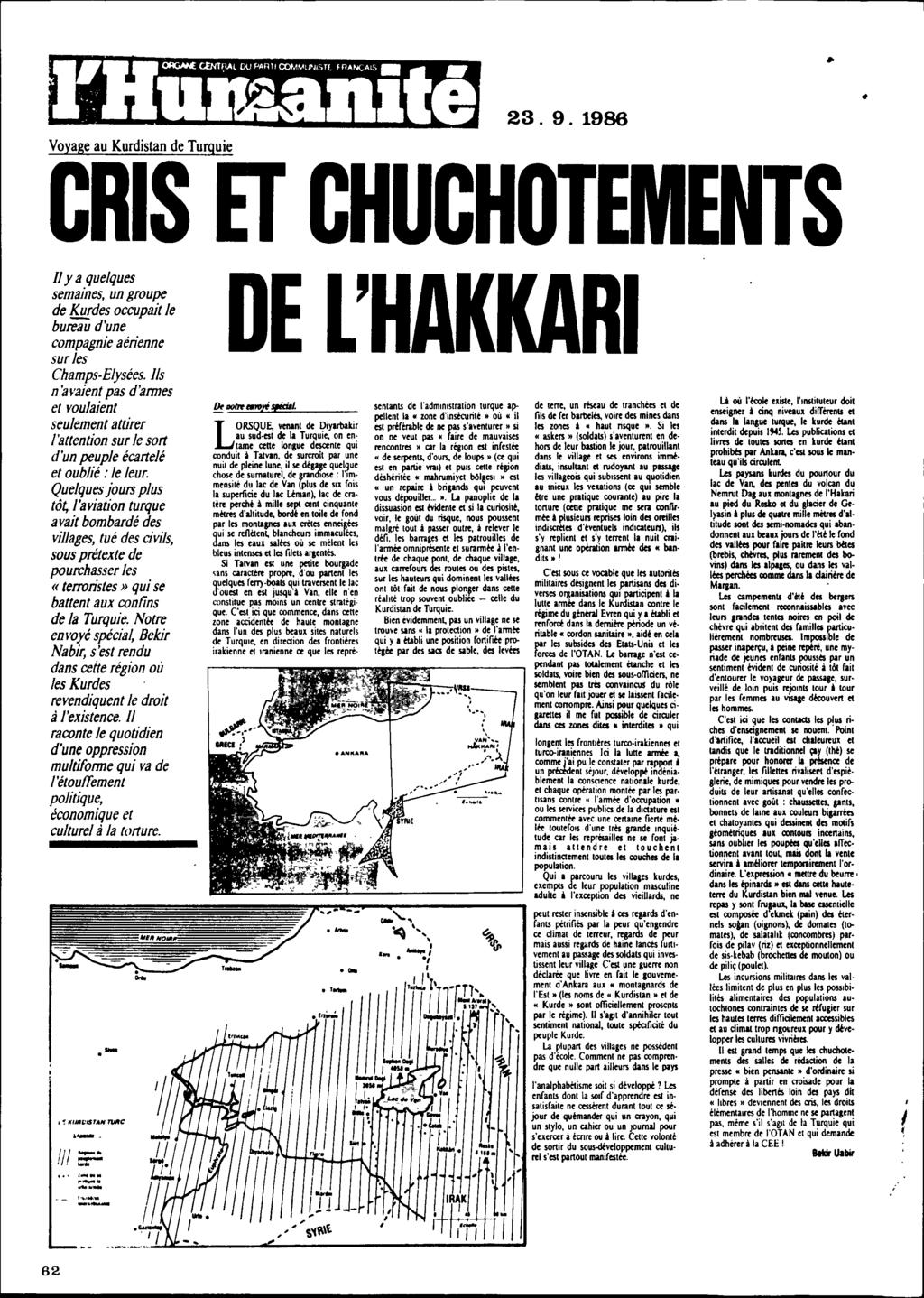 23.9.1986 Voyage au Kurdistan de Turquie CHIS ET CHUCHOTEMENTS Il y a quelques semaines, un groupe de Kurdes occupait le bum d'une compagnie aérienne sur les Champs-Elysées.