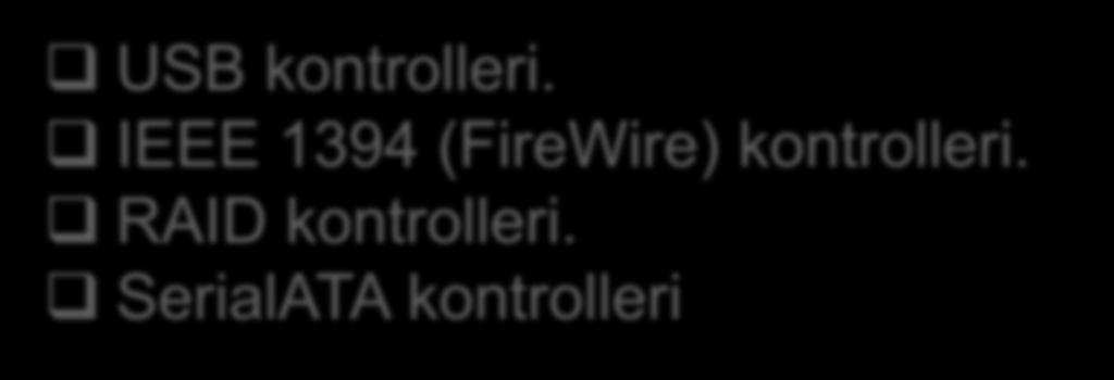 Sistem bloku: kontrollerlər Kontrollerlər və adapterlər - elektron dövrələrin yığımlarıdır. Kompüterin qurğuları öz interfeyslərinin uyğunlaşması məqsədilə kontrollerlərlə təchiz olunurlar.