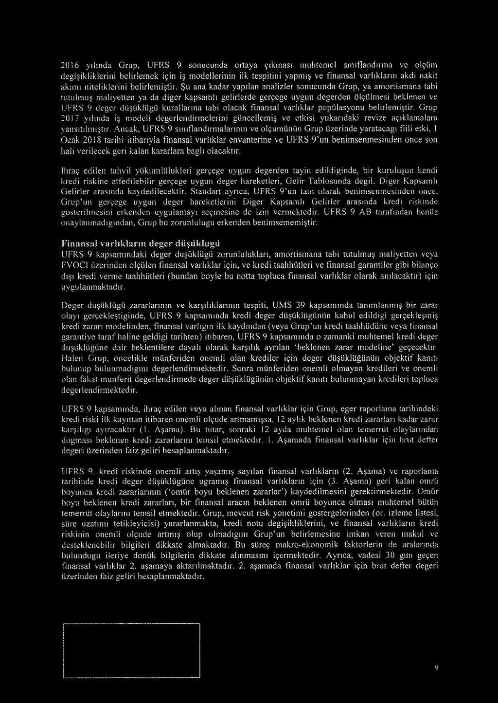 Ulmesi beklenen ve UFRS 9 deger dii iikiiigii kurallarma tabi olacak finansal varhklar popillasyonu belirlemiftir. Grup 2017 yihnda ip model!