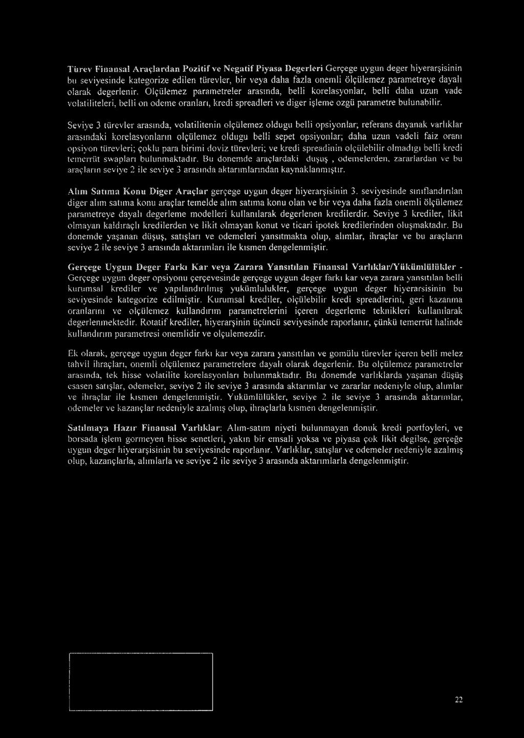 0191'jlemez parametreier arasmda, belli korelasyonlar, belli daha uzun vade vclatiliteleri, belli on odeme oranlari, kredi spreadleri ve diger i leme ozgii parametre bulunabilir.