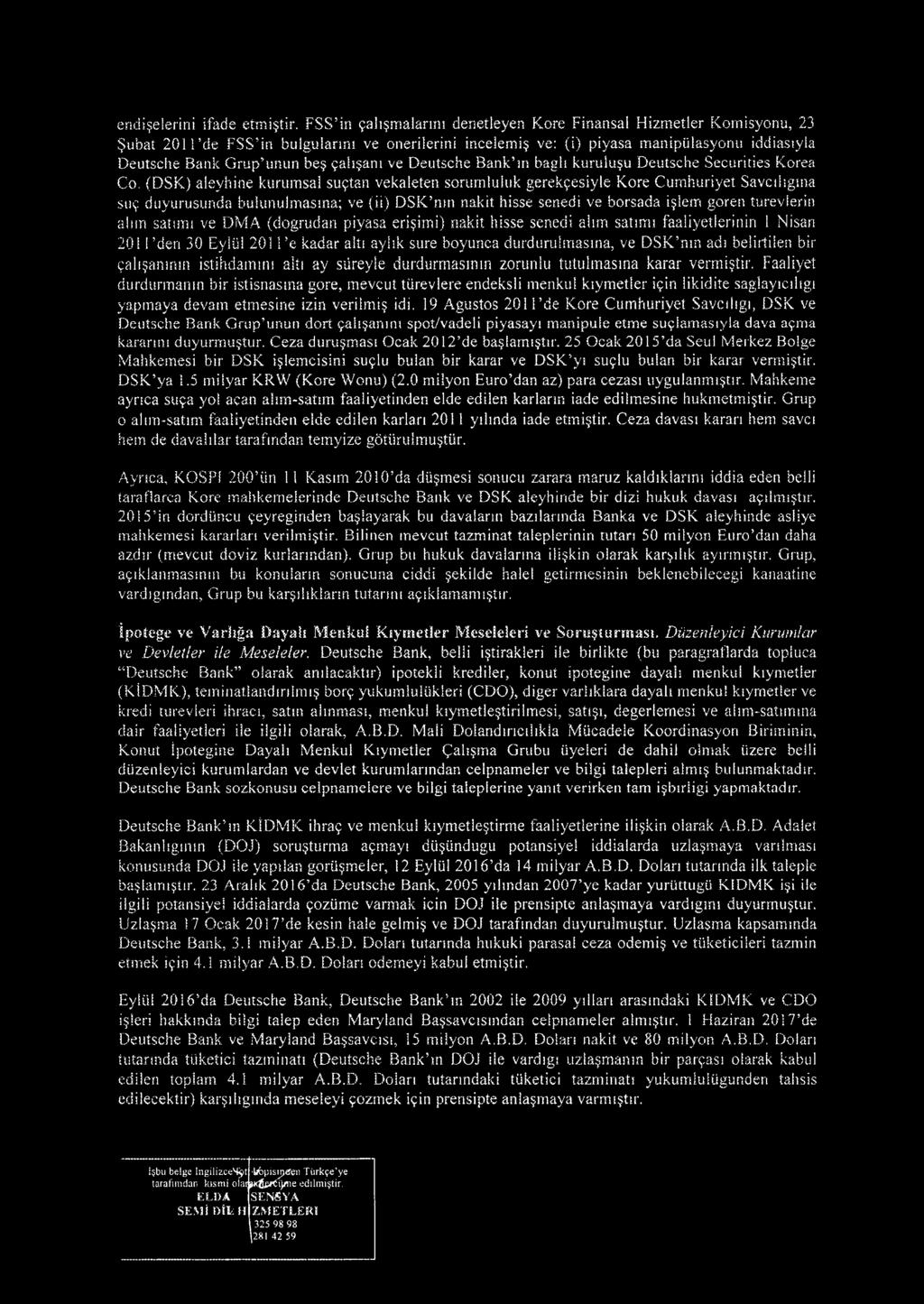 (DSK) aleyhine kurumsal suijtan vekaleten sorumluluk gerek^esiyle Kore Cumhuriyet Savciligina su9 duyurusunda buiunulmasma; ve (ii) DSK nm nakit hisse senedi ve borsada i$lem goren turevlerin alitri