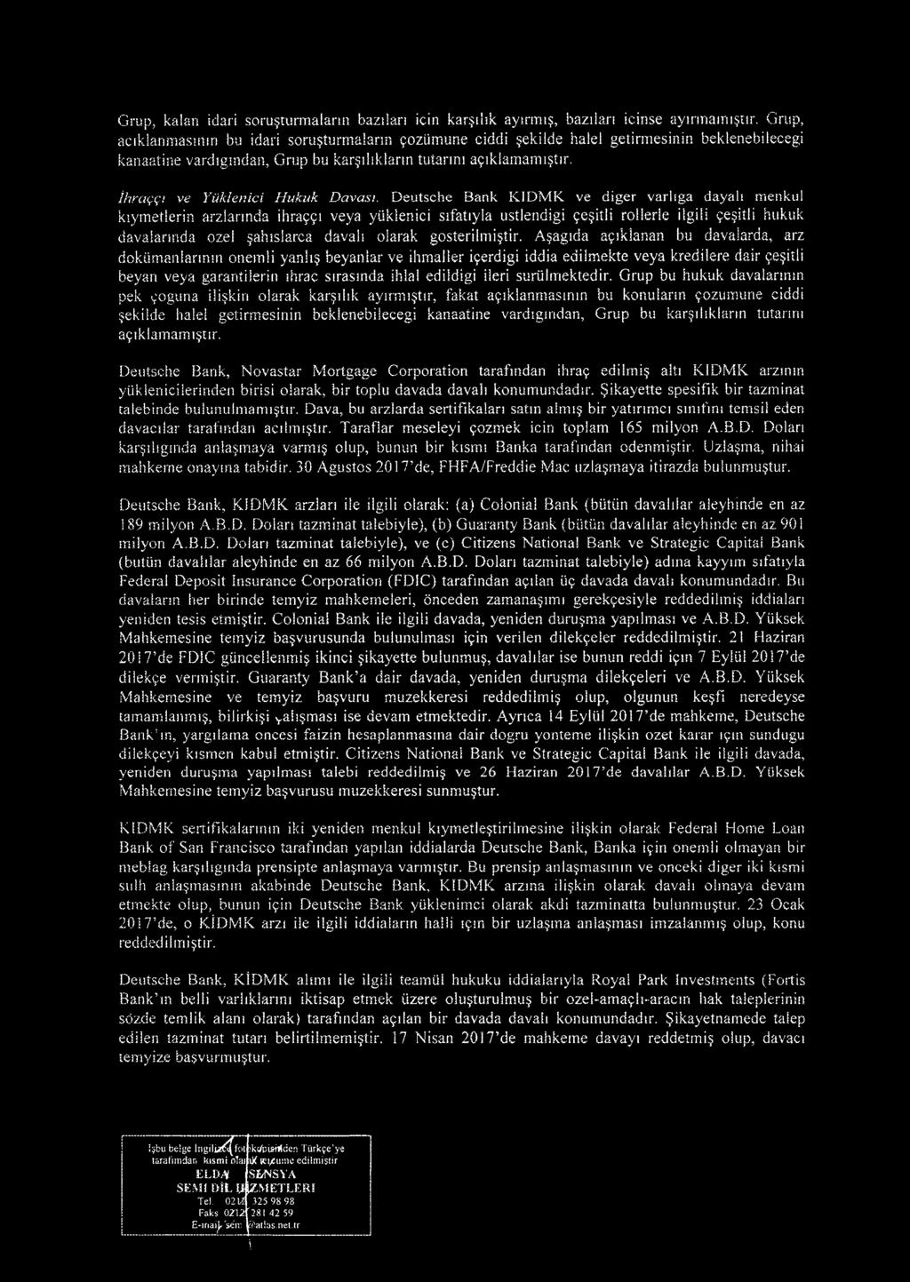 Deutsche Bank KIDM K ve diger varhga dayali menkul kiymetlerin arzlannda ihragfi veya yiiklenici sifatiyla ustlendigi ge^itli roiierle ilgili?e itli hukuk davalarmda oze!