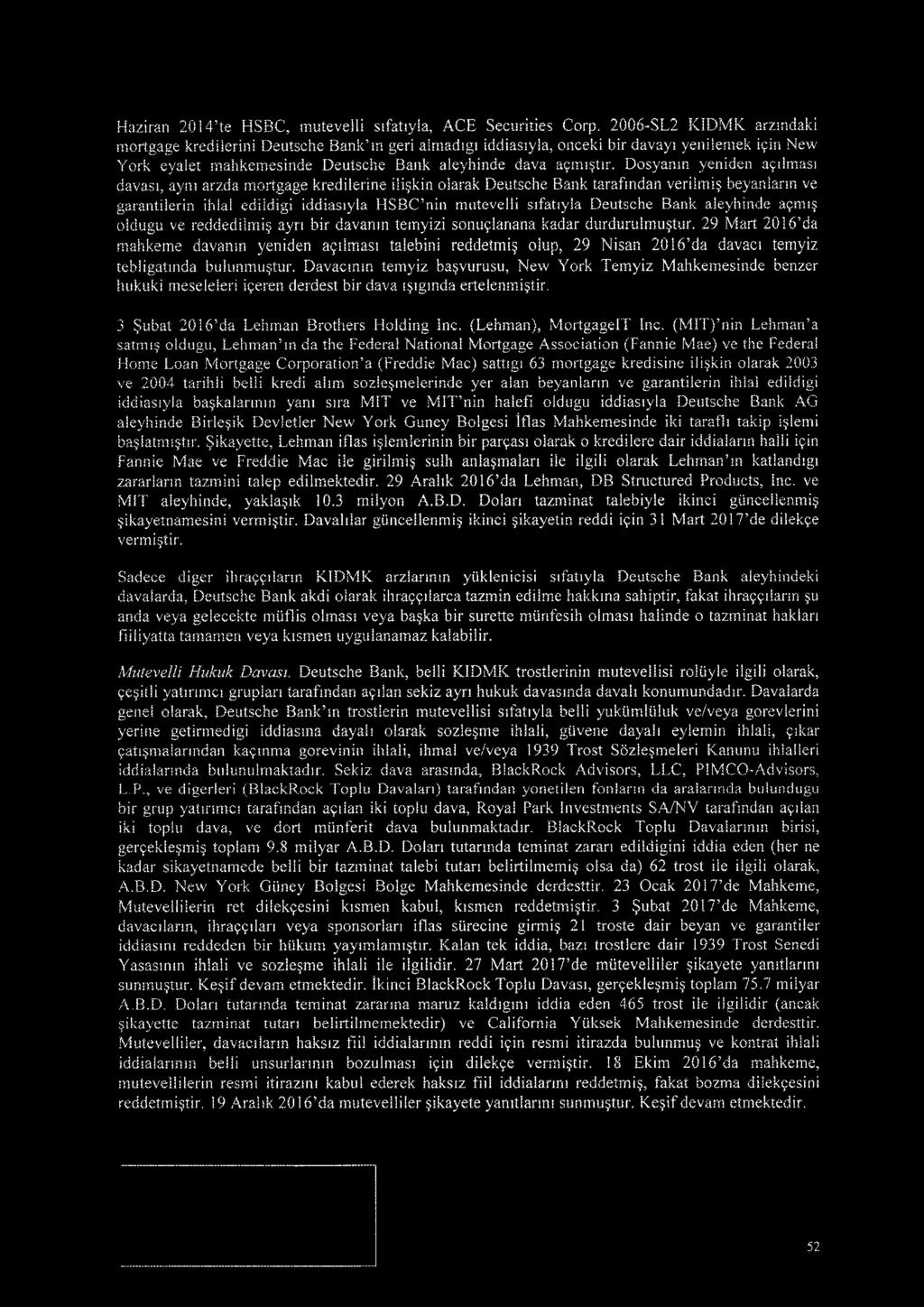 Dosyanm yeniden aydmasi davasi, aym arzda mortgage kredilerine iii kin olarak Deutsche Bank tarafindan veriimi?