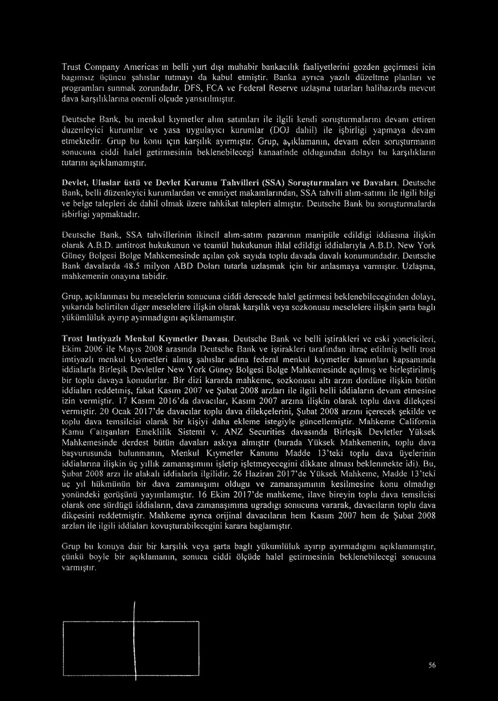 Deutsche Bank, bu menkul kiymetler alirn satimlari ile ilgili kersdi soru turmaiarini devam ettiren duzenleyici kurumlar ve yasa uygulayici kurumlar (DOJ dahil) ile i birligi yapmaya devam