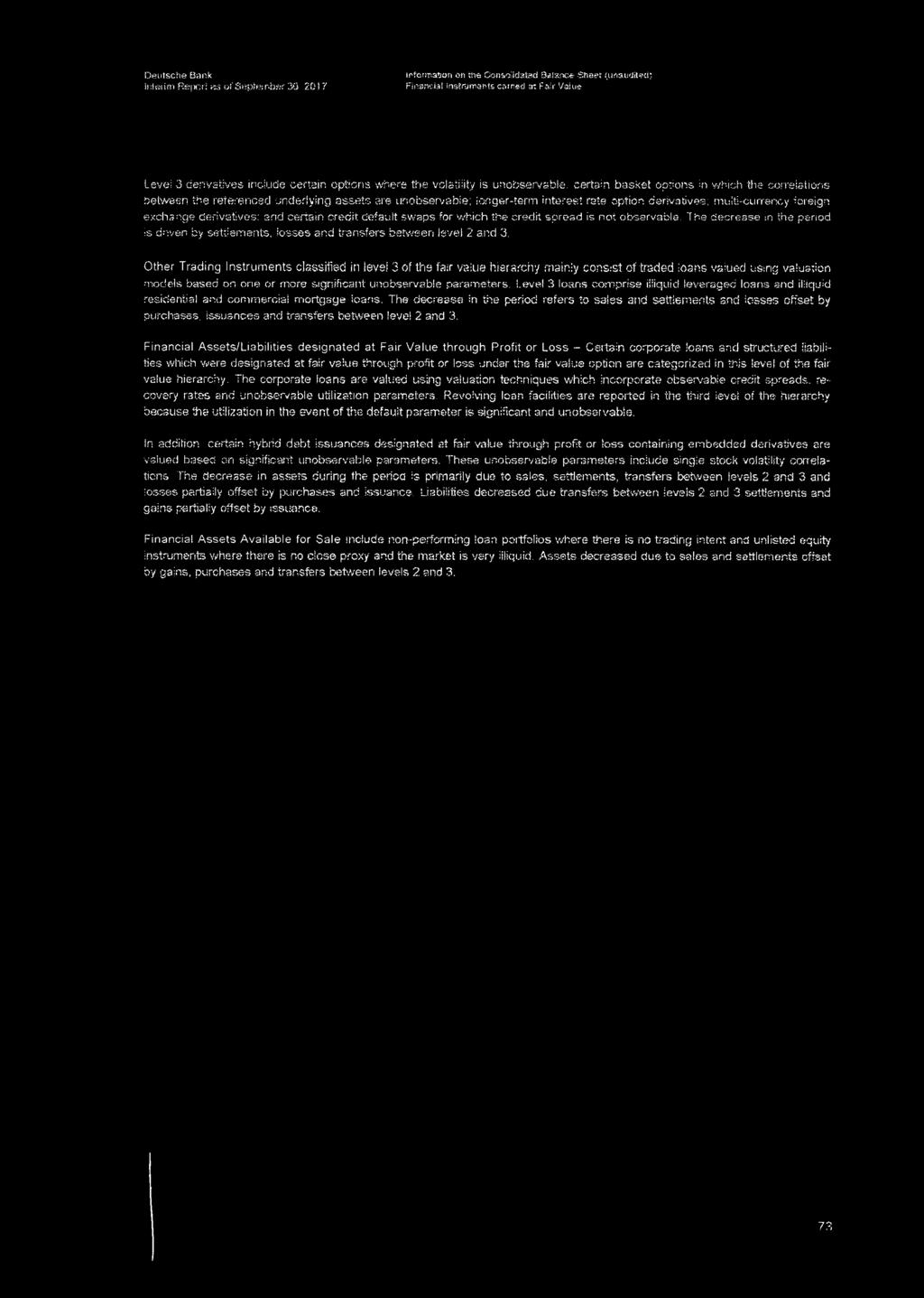 basket options in which the correlations between the referenced underlying assets are unobservable: longer-term interest rate option derivatives; multi-currency foreign exchange derivatives: and