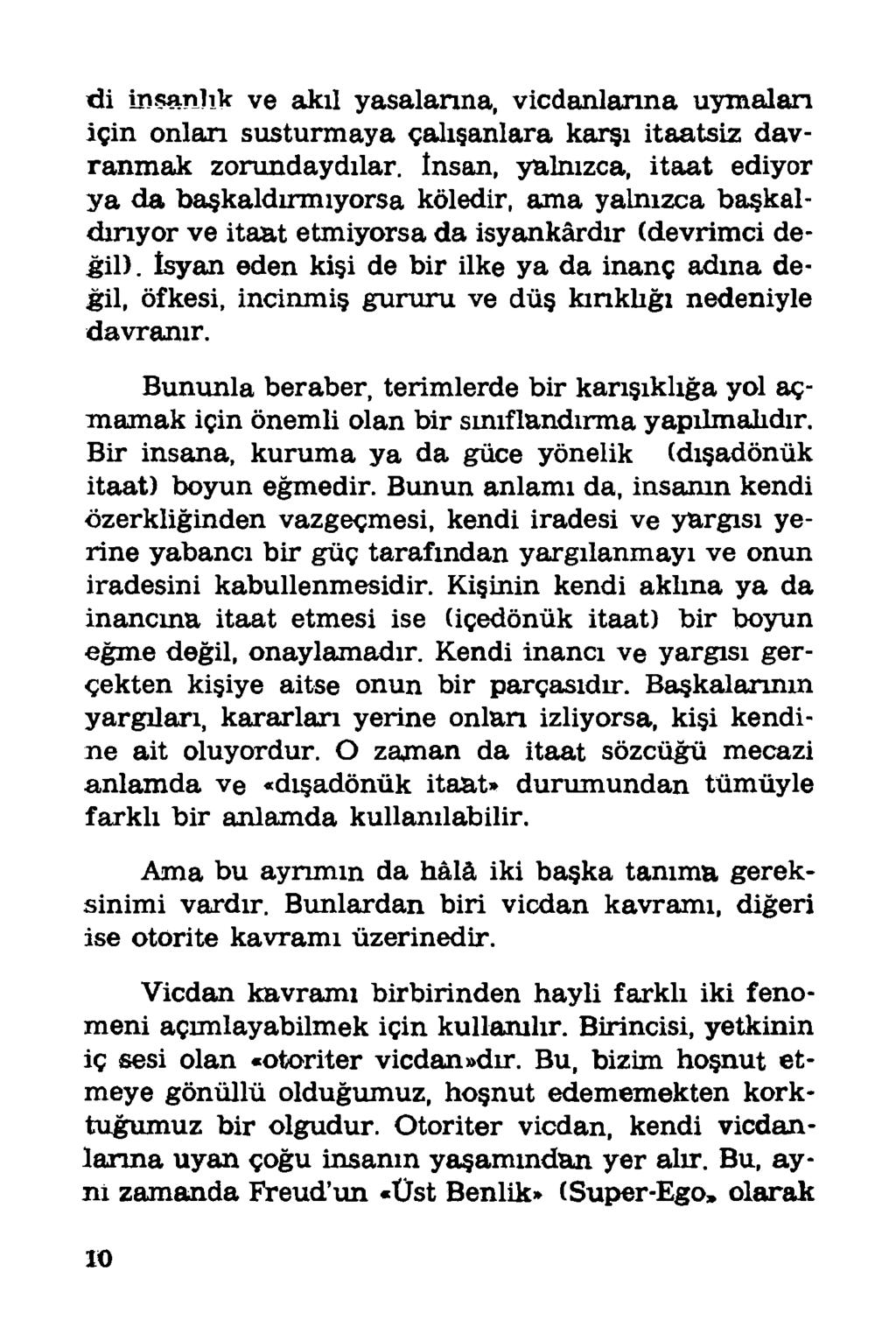 di insanlık ve akıl yasalarına, vicdanlarına uymaları için onlan susturmaya çalışanlara karşı itaatsiz davranmak zorundaydılar.