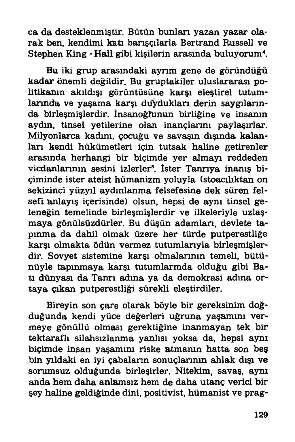 ca da desteklenmiştir. Bütün bunları yazan yazar olarak ben, kendimi katı barışçılarla Bertrand Russell ve Stephen King - Hail gibi kişilerin arasında buluyorum4.