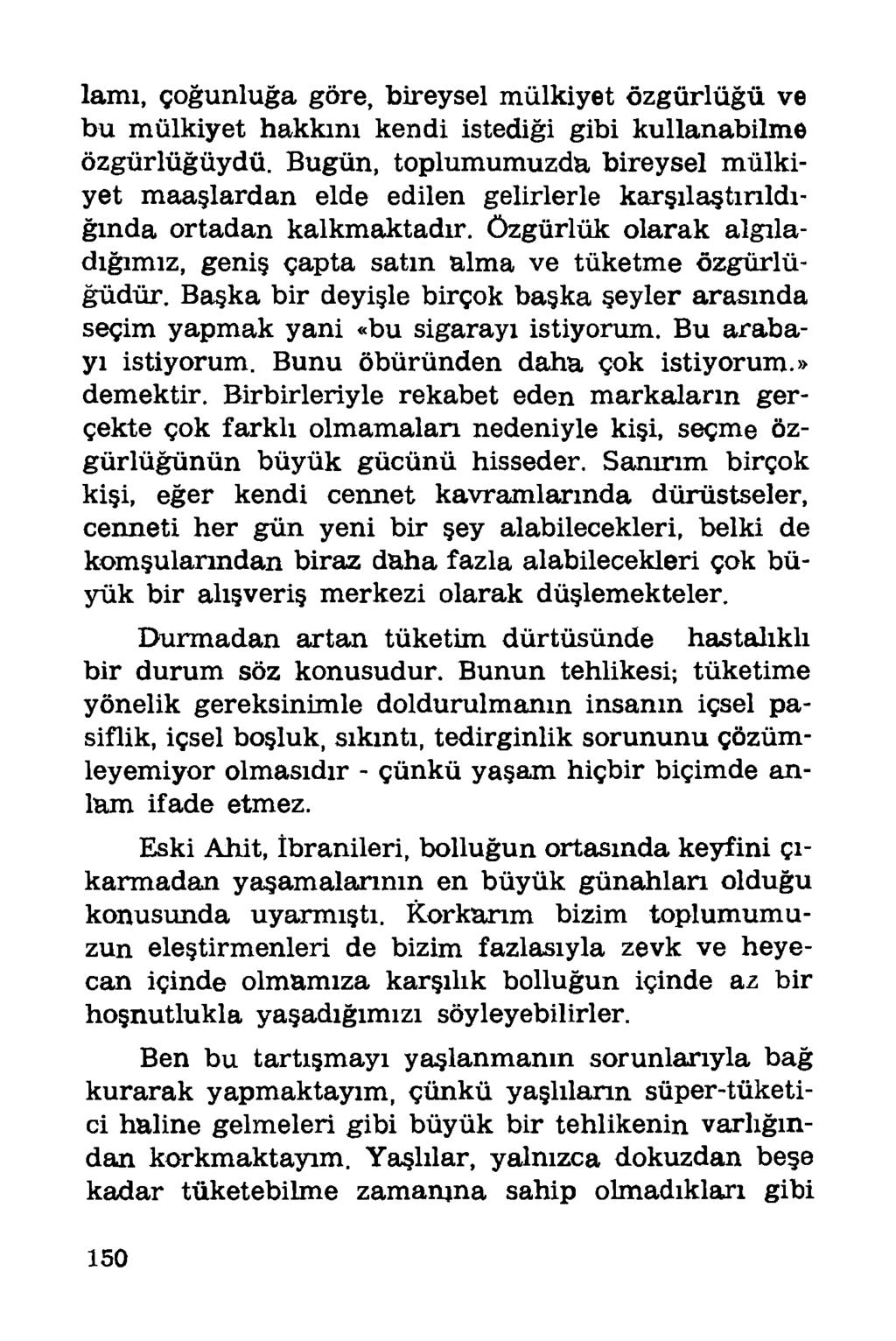 lamı, çoğunluğa göre, bireysel mülkiyet özgürlüğü, ve bu mülkiyet hakkını kendi istediği gibi kullanabilme özgürlüğüydü.