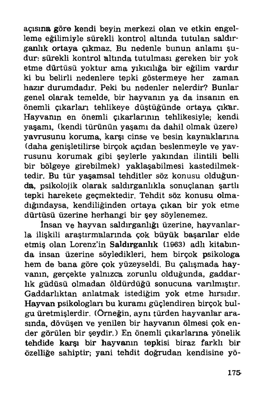 açısına göre kendi beyin merkezi olan ve etkin engelleme eğilimiyle sürekli kontrol altında tutulan saldırganlık ortaya çıkmaz.