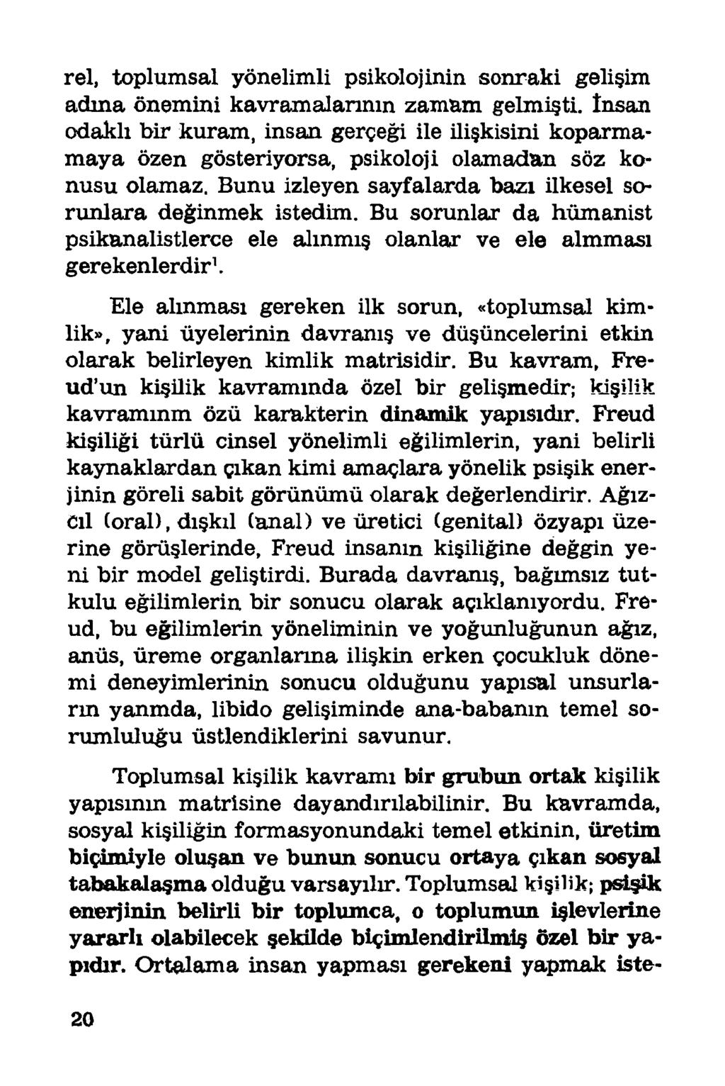 rel, toplumsal yönelimli psikolojinin sonraki gelişim adına önemini kavramalarının zamanı gelmişti.