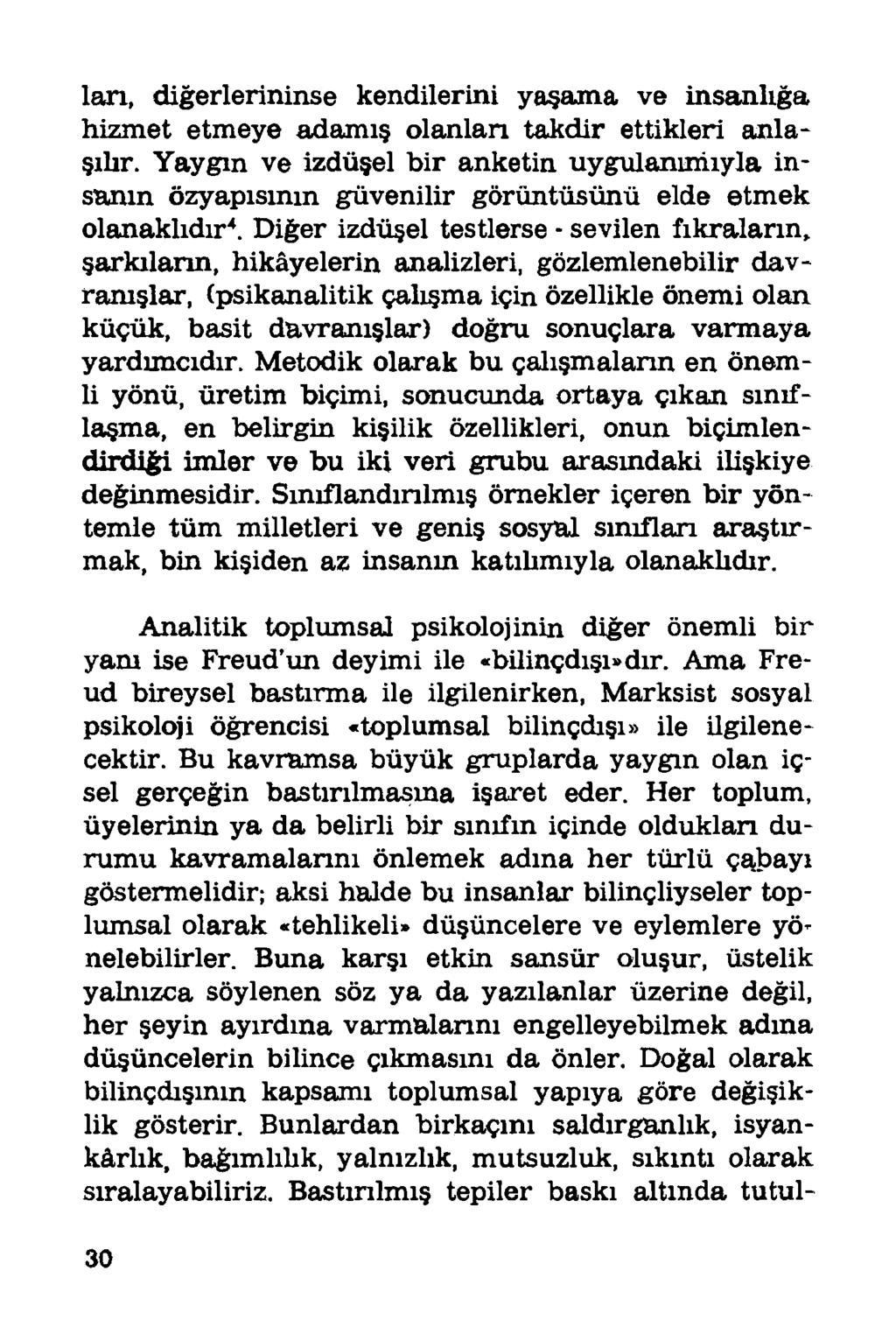 lan, diğerlerininse kendilerini yaşama ve insanlığa hizmet etmeye adamış olanlan takdir ettikleri anlaşılır.