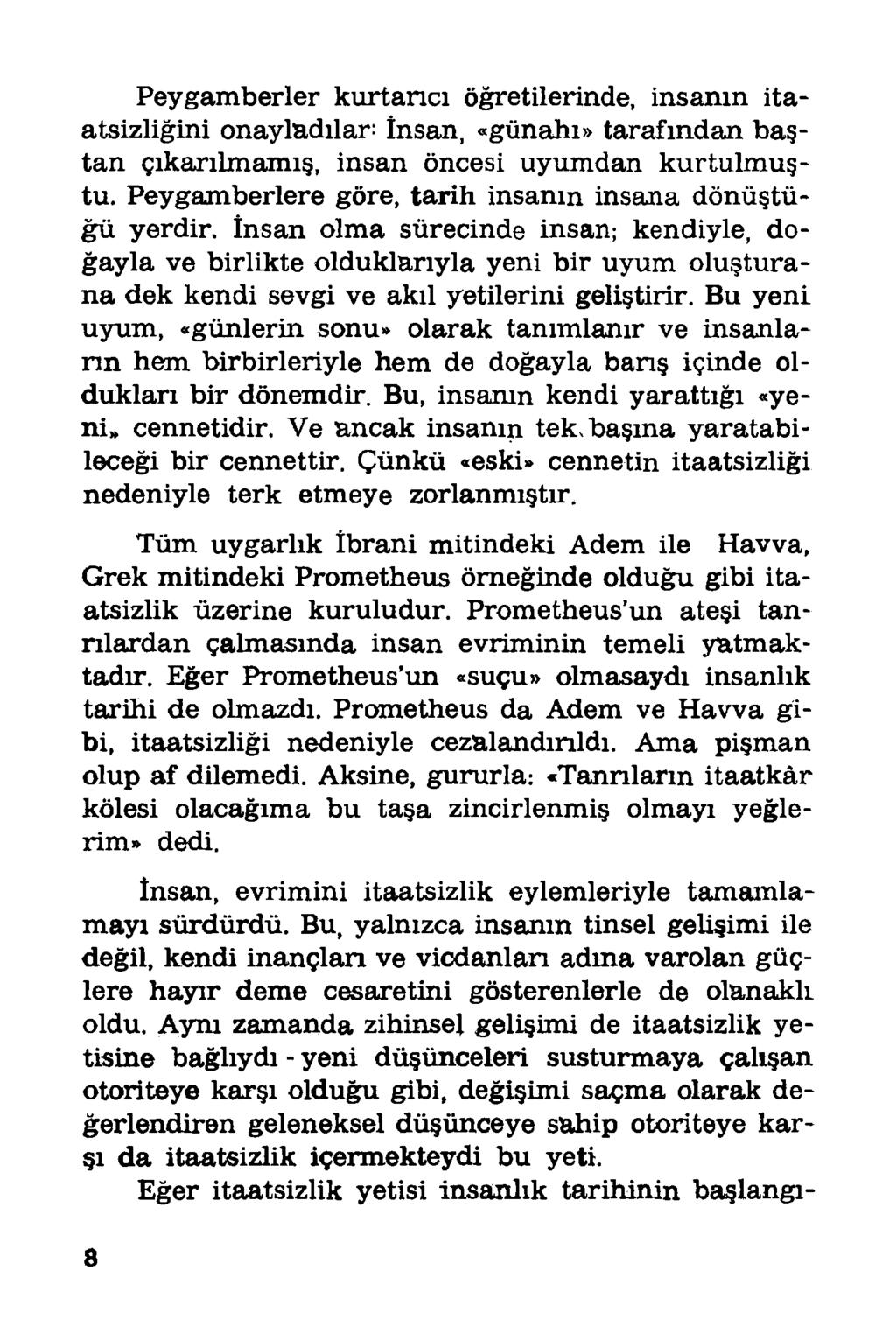 Peygamberler kurtarıcı öğretilerinde, insanın itaatsizliğini onayladılar: İnsan, «günahı» tarafından baştan çıkarılmamış, insan öncesi uyumdan kurtulmuştu.