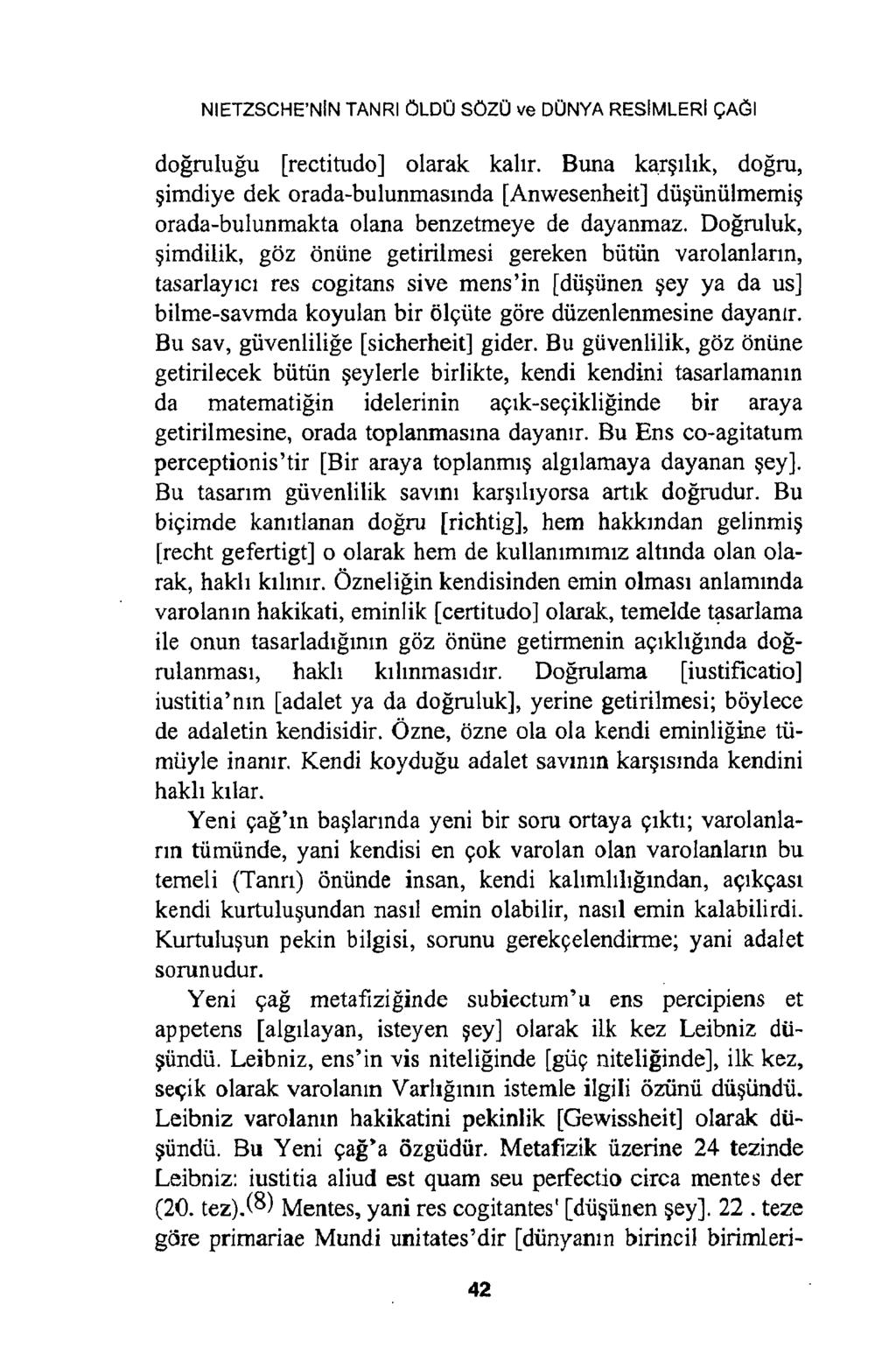 NIETZSCHE NİN TANRI ÖLDÜ SÖZÜ ve DÜNYA RESİMLERİ ÇAĞI doğruluğu [rectitudo] olarak kalır.