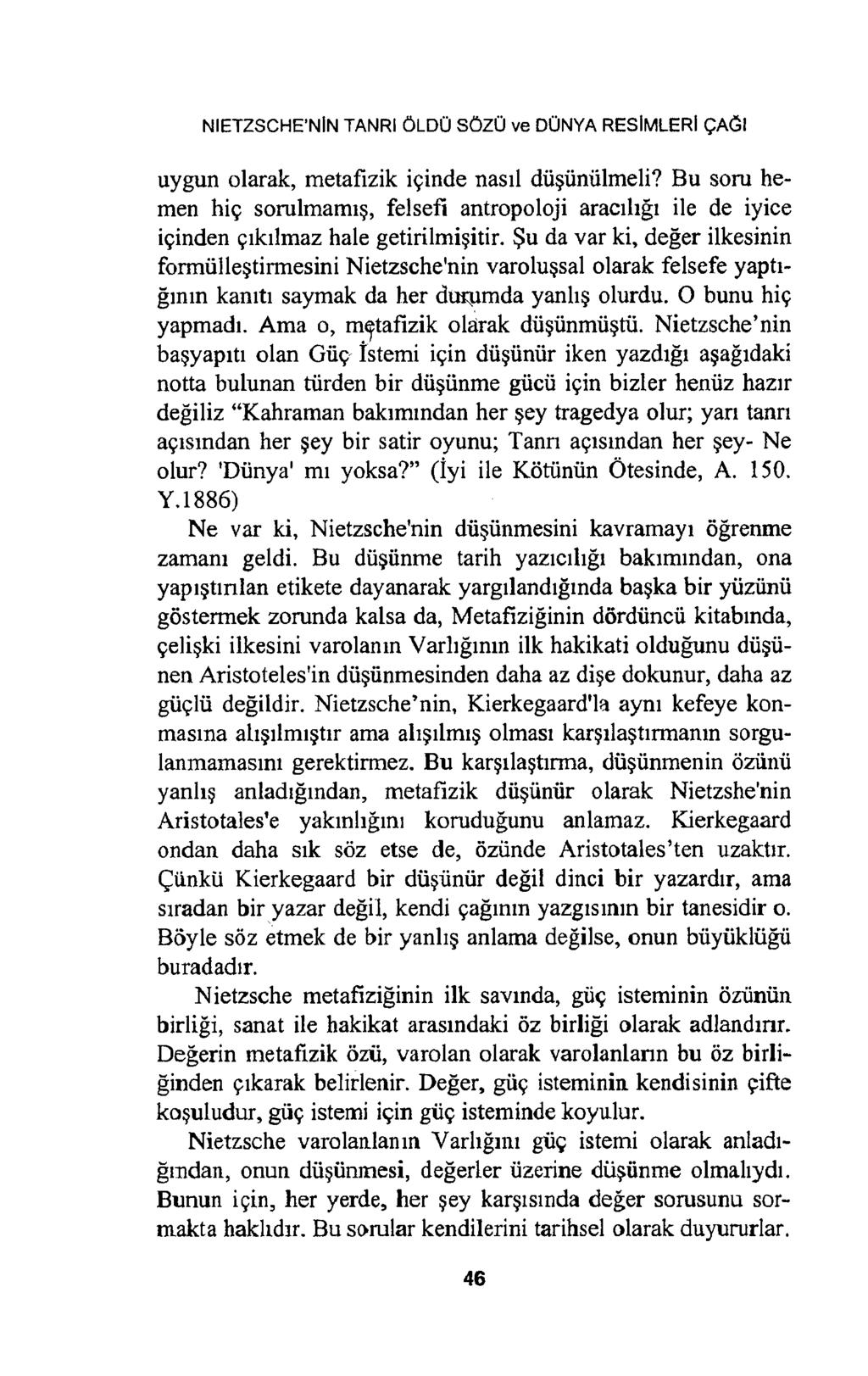 NIETZSCHE NİN TANRI ÖLDÜ SÖZÜ ve DÜNYA RESİMLERİ ÇAĞI uygun olarak, metafizik içinde nasıl düşünülmeli?