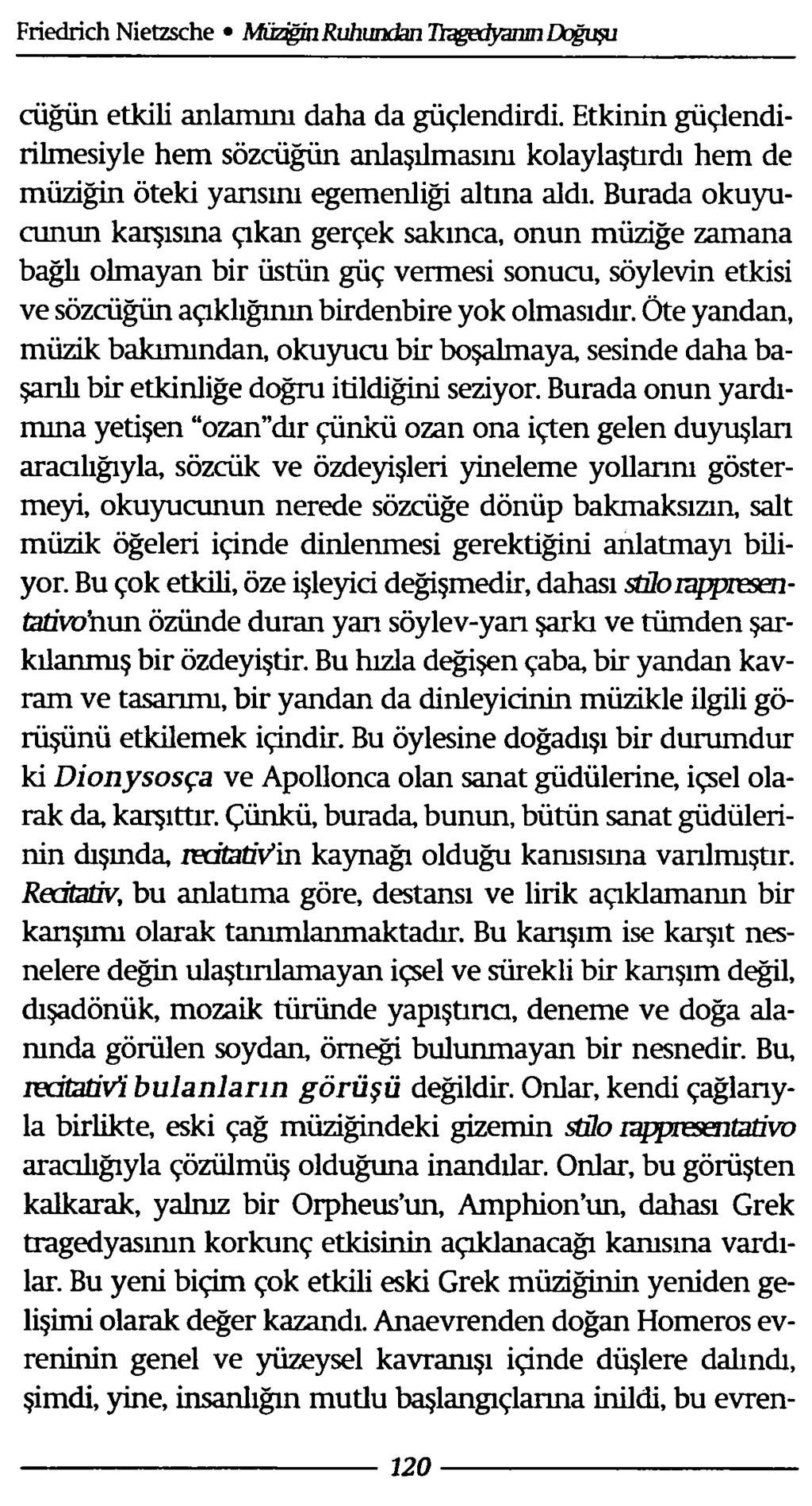 cüğün etkili anlamını daha da güçlendirdi. Etkinin güçlendirilmesiyle hem sözcüğün anlaşılmasını kolaylaştırdı hem de müziğin öteki yansını egemenliği altına aldı.