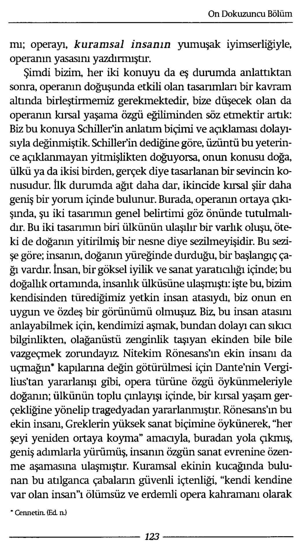 mı; operayı, kuramsal insanın yumuşak iyimserliğiyle, operanın yasasını yazdırmıştır.