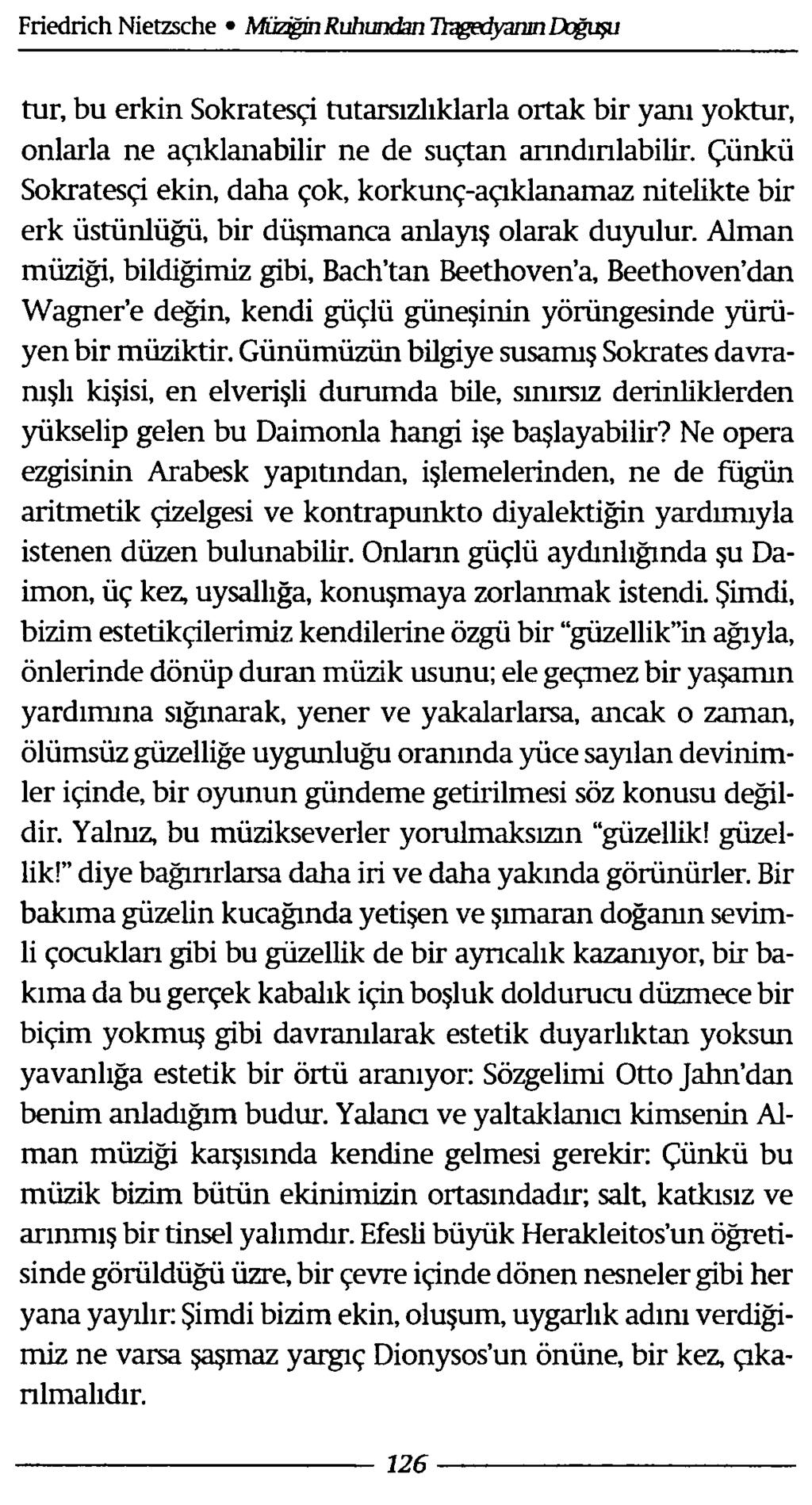 tur, bu erkin Sokratesçi tutarsızlıklarla ortak bir yanı yoktur, onlarla ne açıklanabilir ne de suçtan anndınlabilir.