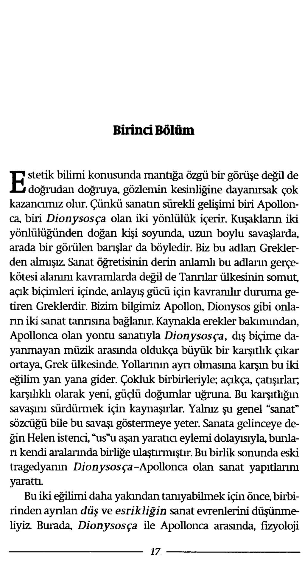 Birinci Bölüm E stetik bilimi konusunda mantığa özgü bir görüşe değil de doğrudan doğruya, gözlemin kesinliğine dayanırsak çok kazancımız olur.