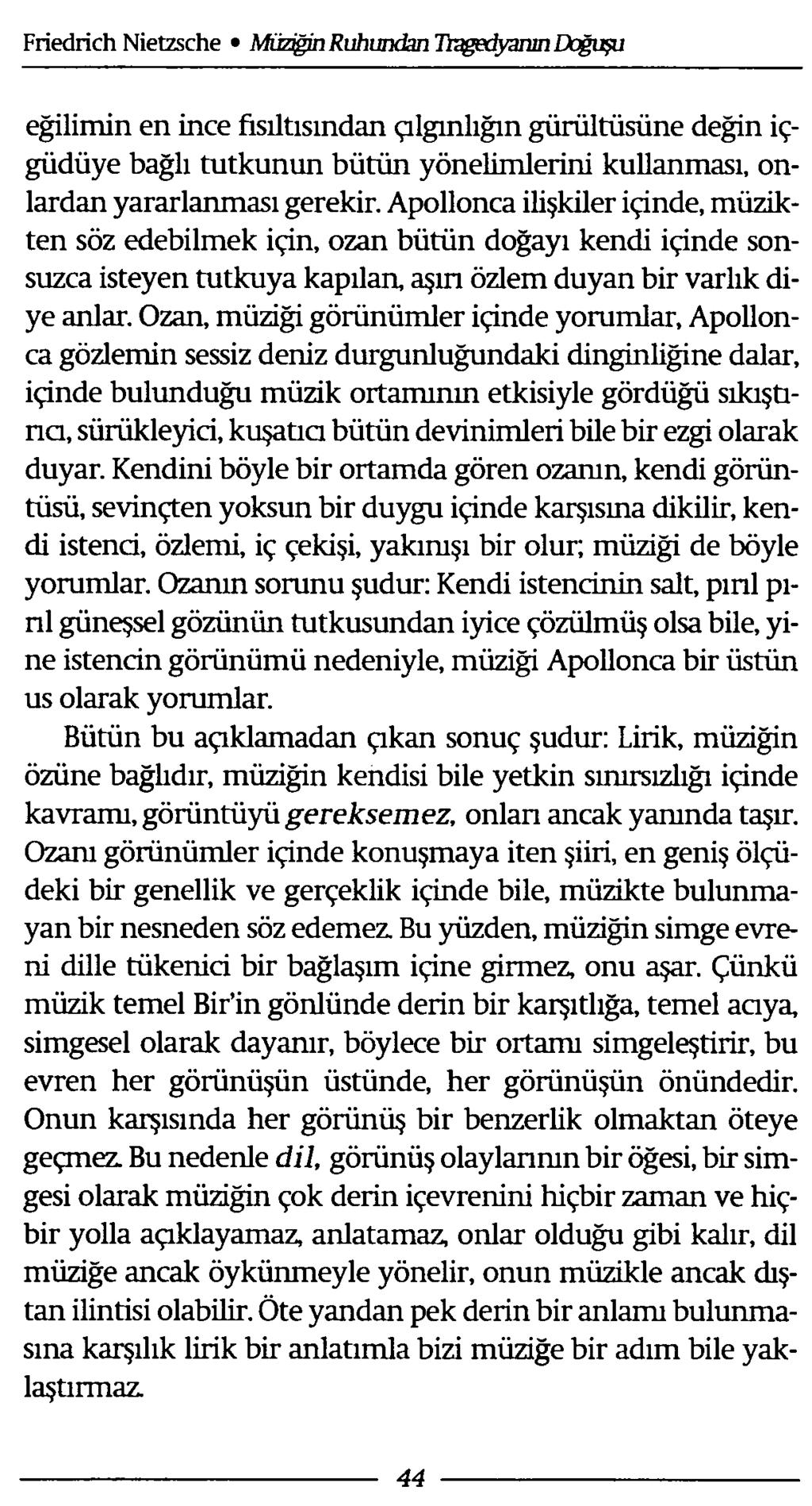 eğilimin en ince fısıltısından çılgınlığın gürültüsüne değin içgüdüye bağlı tutkunun bütün yönelimlerini kullanması, onlardan yararlanması gerekir.