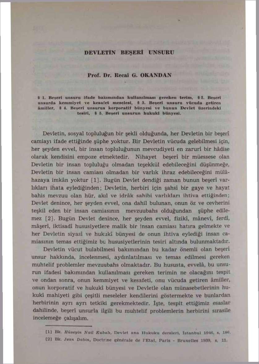 DEVLETİN BEŞERİ UNSURU Prof. Dr. Recai G. OKANDAN I I. n. - ı ı umuru tf»ı- bakımıncimn kununılmuı g< < I. en trrim, * t. Brtrrl 1 - ' d ı. r,, ı,: ı.. r IP k,»afct mrarlraj, * S. n. - ı umuru vucud*.