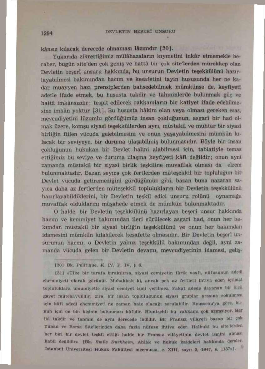 L29-I DEVLETİN BESER t UNfcUTtU kânaız kılacak derecede olmaması lazımdır [30], Yukarıda zikrettiğimiz mülâhazaların kıymetini inkâr etmemekle beraber, bugün site'den çok geniş ve hattâ bir çok