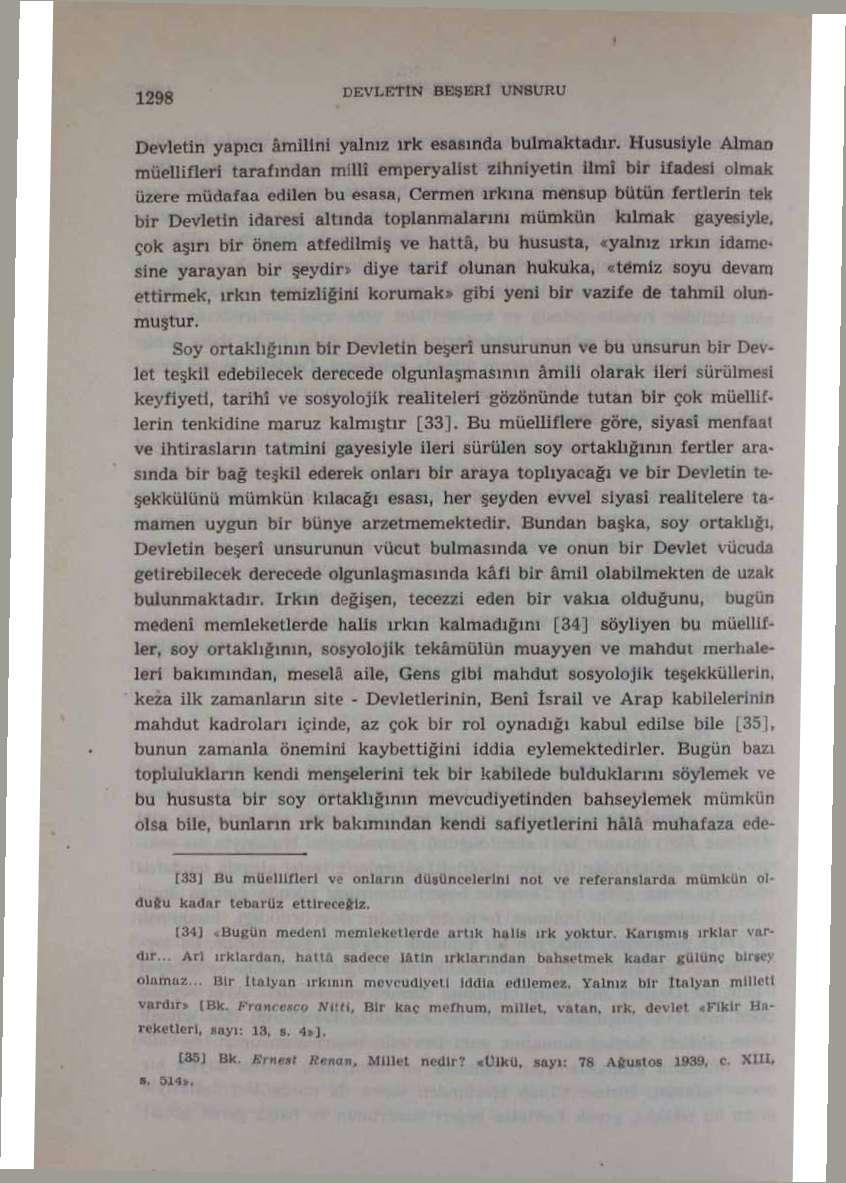 1298 DEVLETİN BESER t UNSURU Devletin yapıcı Âmilini yalnız ırk esasında bulmaktadır.