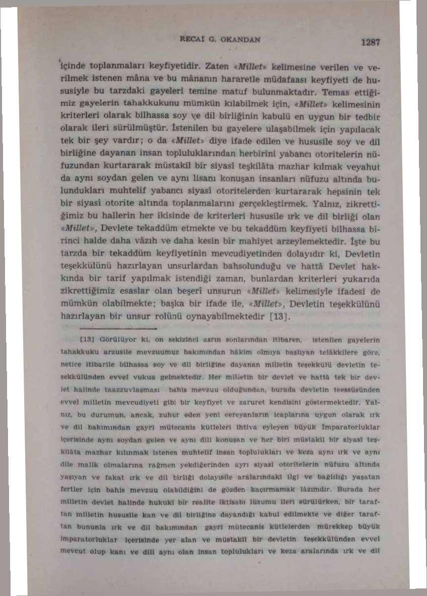 içinde toplanmaları keyfiyetidir Zaten *Mittet* kelimesine verilen ve verilmek istenen mana ve bu mânanın hararetle müdafaası keyfiyeti de hususiyle bu tarzdaki gayeleri temine matuf bulunmaktadır.