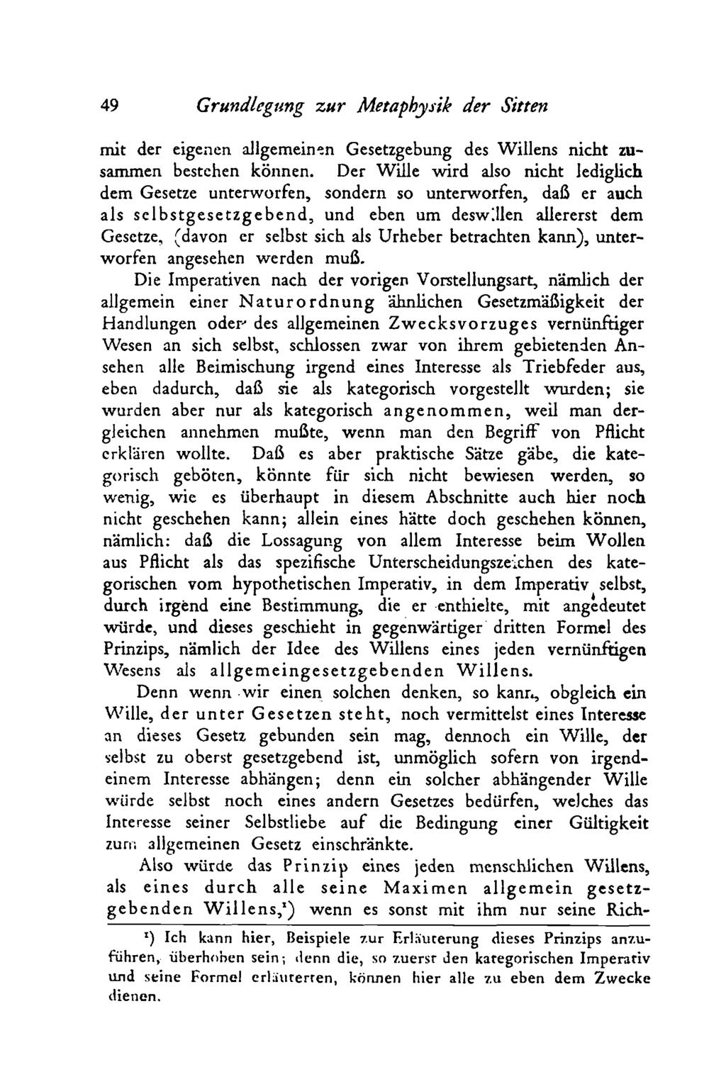 49 Grundlegung zu r Metaphysik der Sitten m it der eigenen allgemeinen Gesetzgebung des W illens nicht zusammen bestehen können.