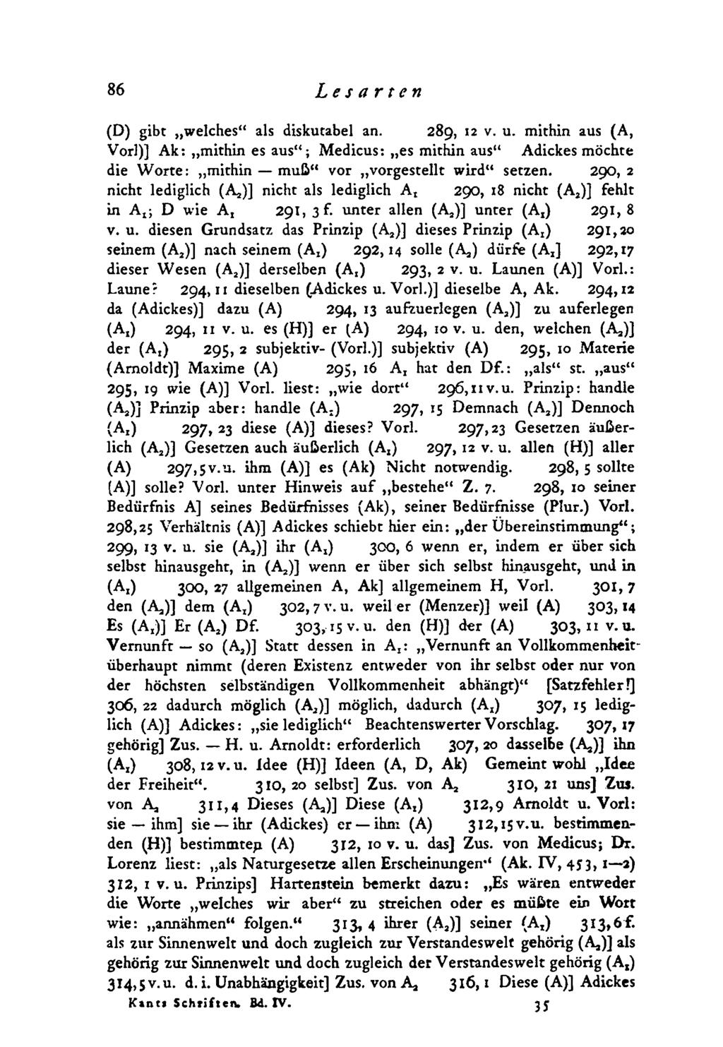 86 Lesarten (D) gibt welches als diskutabel an. 289, 12 v. u. m ithin aus (A, Vor!)] Ak: m ithin es aus ; M edicus: es mithin aus Adickes möchte die W orte: m ithin m uß vor vorgestellt wird setzen.