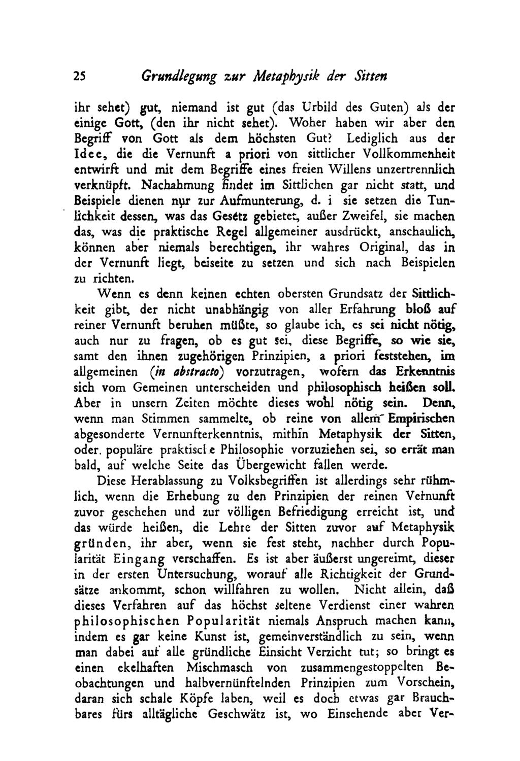 25 Grundlegung zu r Metaphysik der Sitten ihr sehet) gut, niemand ist gut (das Urbild des Guten) als der einige Gott, (den ihr nicht sehet).