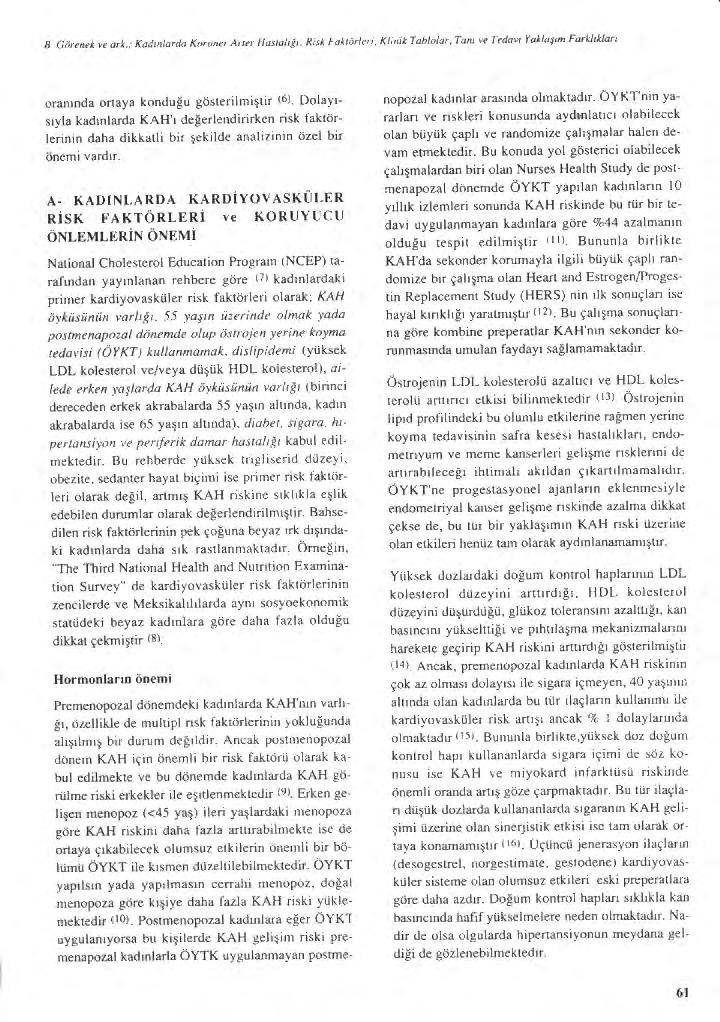 oranında ortaya k ondoğu gösıerilmişür (6), Do l ayı sıyla kadınlarda KAH'ı değerlendirirtcen risk faktör lerinin daha dıkkaıli bir şekilde analizinin ö:ıel bir önemi vardır.
