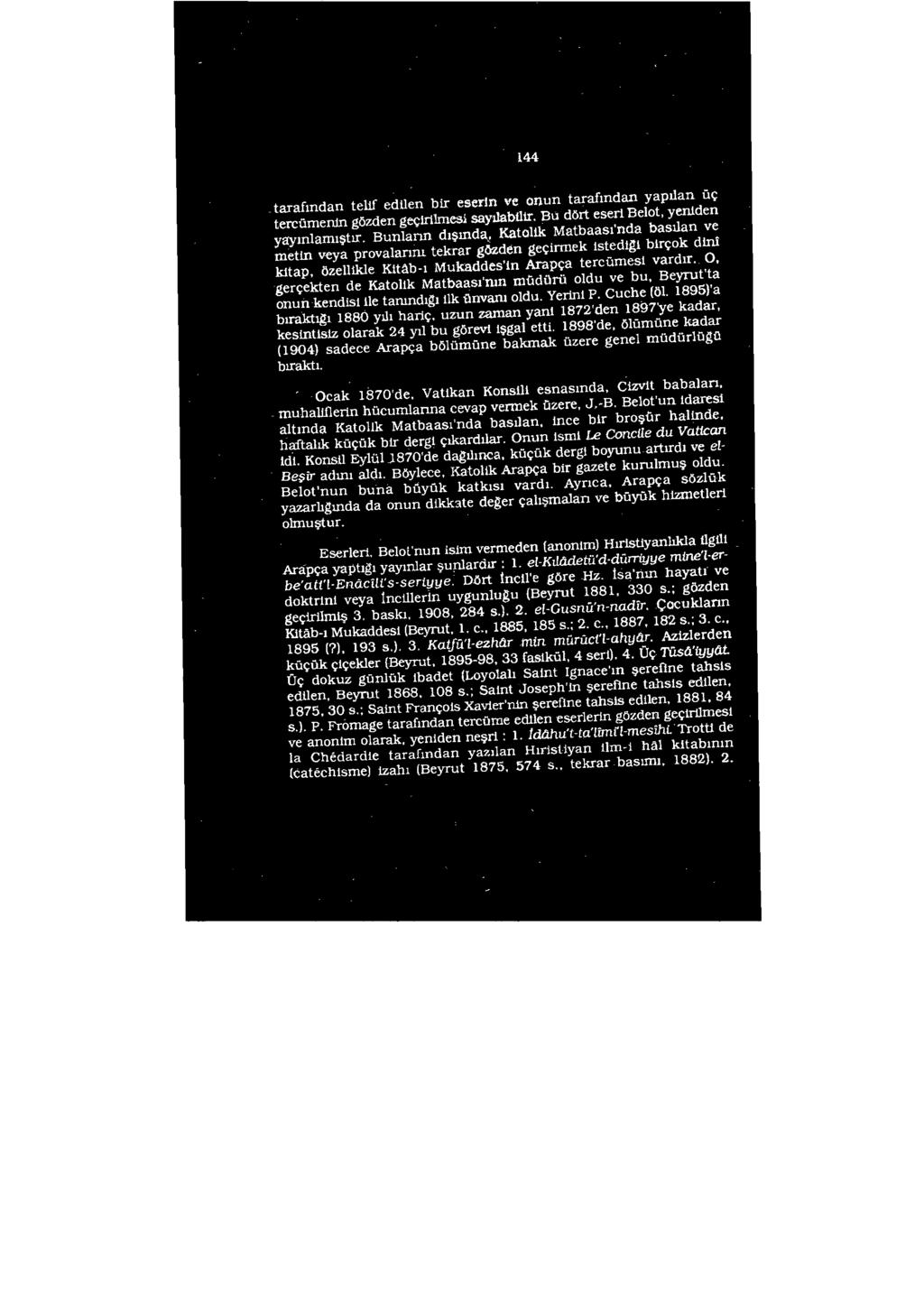 . O, gerçekten de Katolik Matbaasıtnın müdom oldu ve bu, Beyrut'ta onunkendisille tarundıgıilk ilmanı oldu. Yelini P. Cuche (öl. 1895)'a bıniktigı 1880 yılı haıiç.