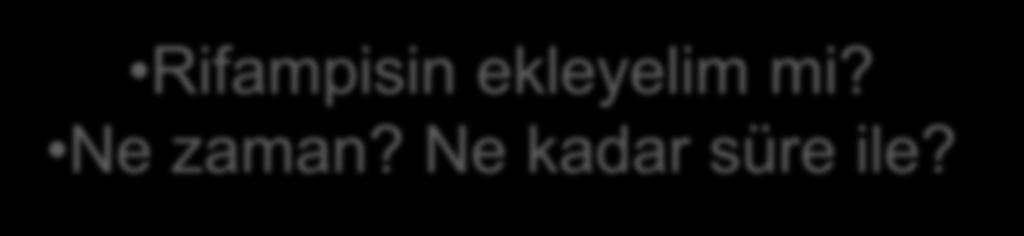 Takip Meropenem + Daptomisin tedavisi altında kontrol KK üreme+ (Etken ve duyarlılık panelinde değişiklik yok. MİK değerlerinde artış yok.) 1.8.2017: KK: MRSA. Balgam ve idrar kültürleri temiz 3.8.2017: KK: MRSA; tedaviye rifampin eklendi.