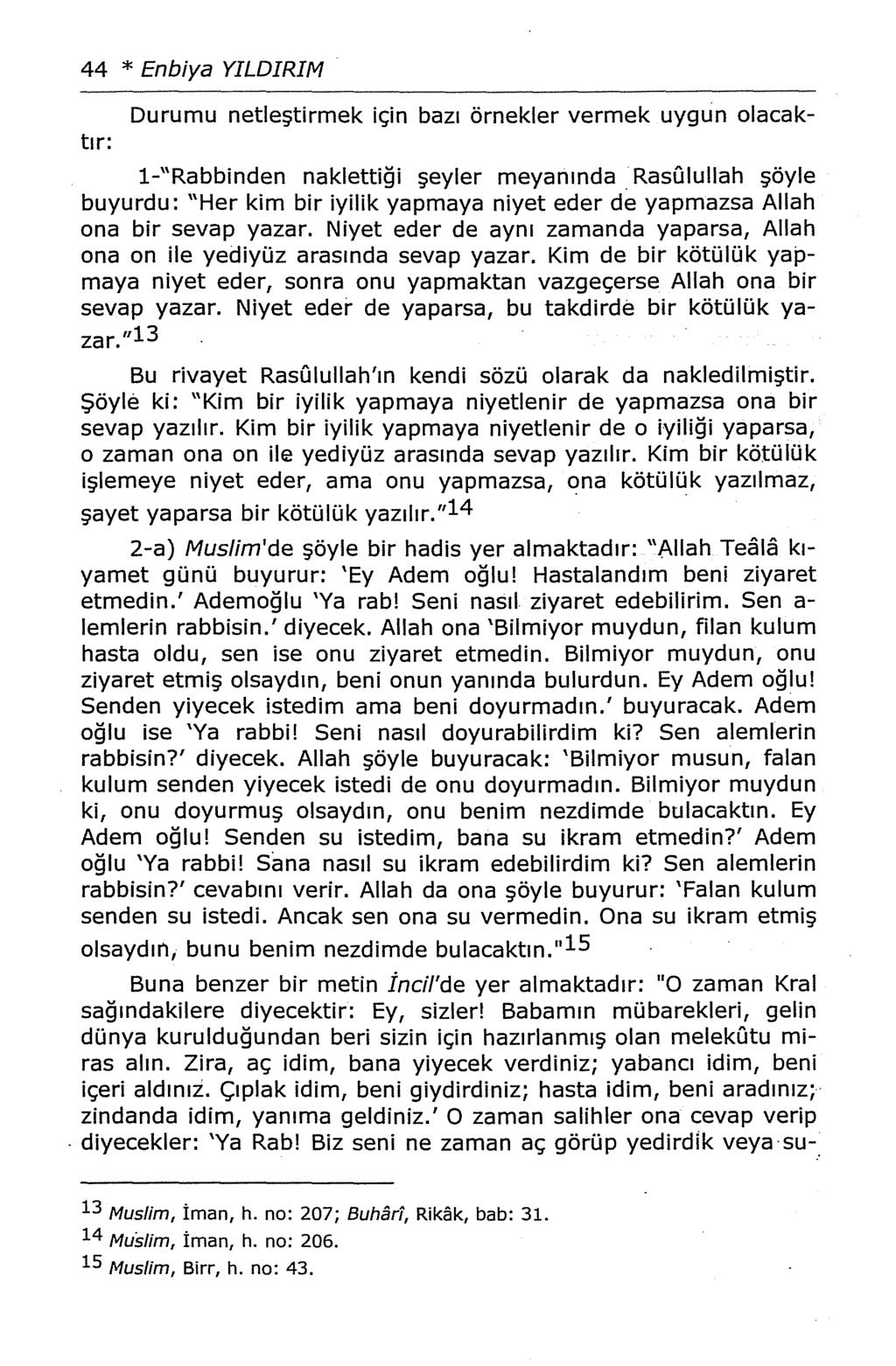 44 * Enbiya YILDIRIM örnekler vermek uygun olacaktır: Durumu netleştirmek için bazı 1-"Rabbinden naklettiği şeyler meyanında.