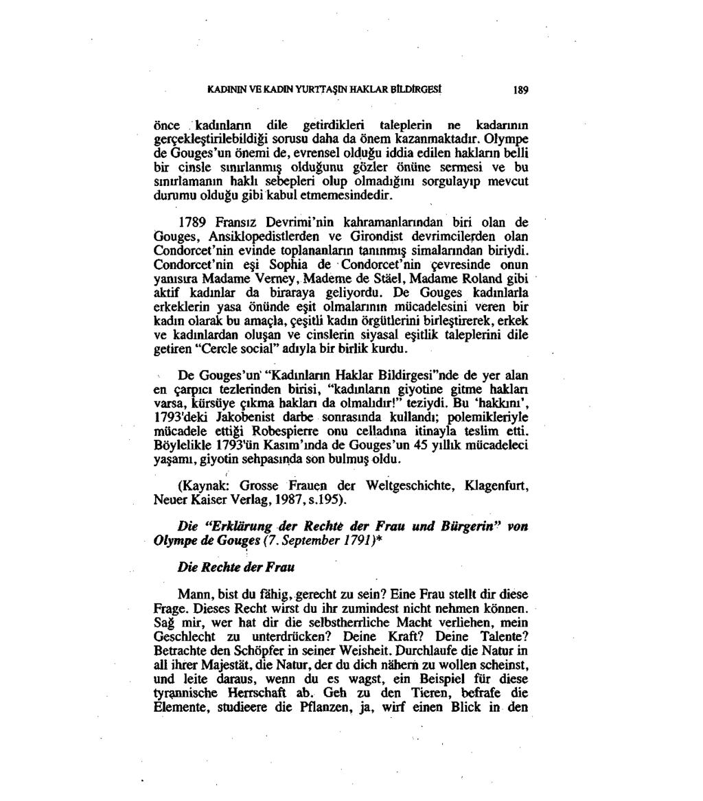 KADININ VE KADIN YURTTAŞIN HAKLAR BİLDİRGESİ 189 önce kadınların dile getirdikleri taleplerin ne kadarının gerçekleştirilebildiği sorusu daha da önem kazanmaktadır.