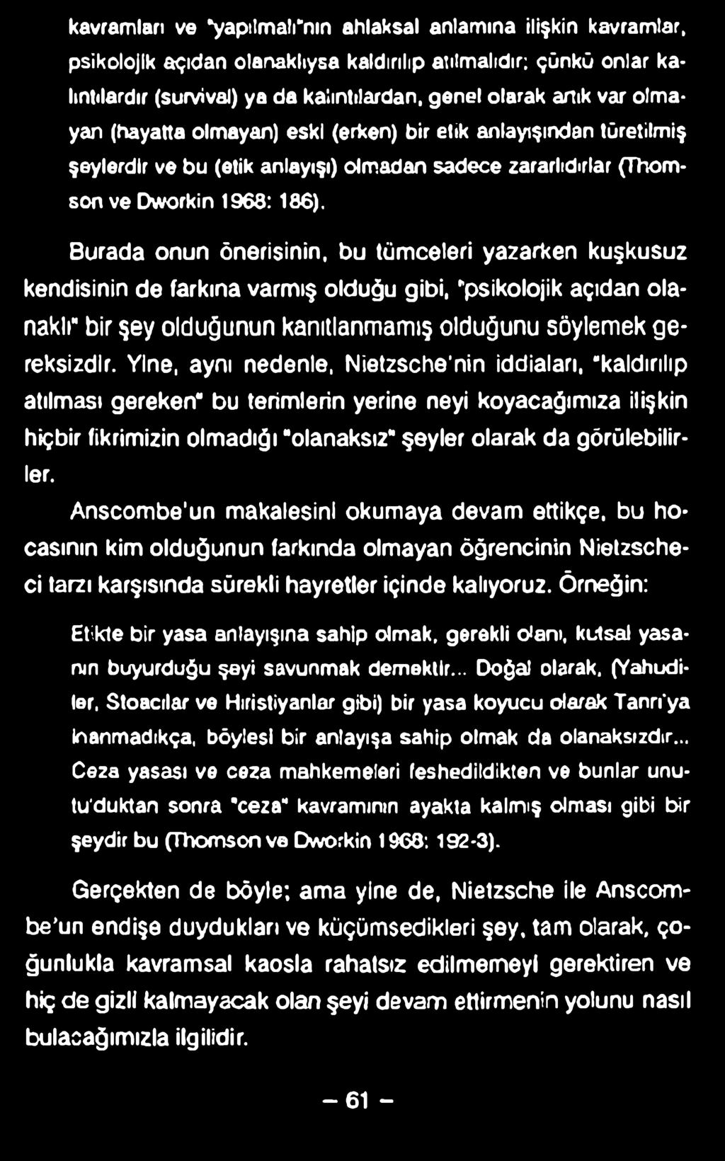 kavramları ve "yapılmalımın ahlaksal anlamına ilişkin kavramlar, psikolojik açıdan olanaklıysa kaldırılıp atılmalıdır: çünkü onlar kalıntılardır (survival) ya da kalıntılardan, genel olarak artık var