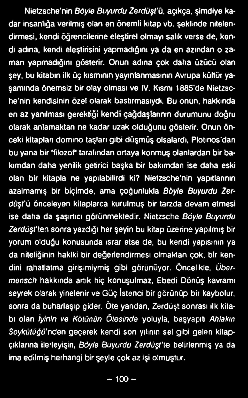 Nietzsche'nin Böyle Buyurdu Zerdüşt'ü, açıkça, şimdiye kadar insanlığa verilmiş olan en önemli kitap vb.