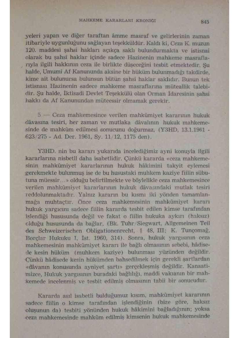 MAHKEME KARARLARİ KftOMGt Mü yeleri yapan ve diğer taraftan âmme masraf ve gelirlerinin zaman itibariyle uygunluğunu sağlayan teşekküldür. Kaldı ki. Ceza K. muzun 120.