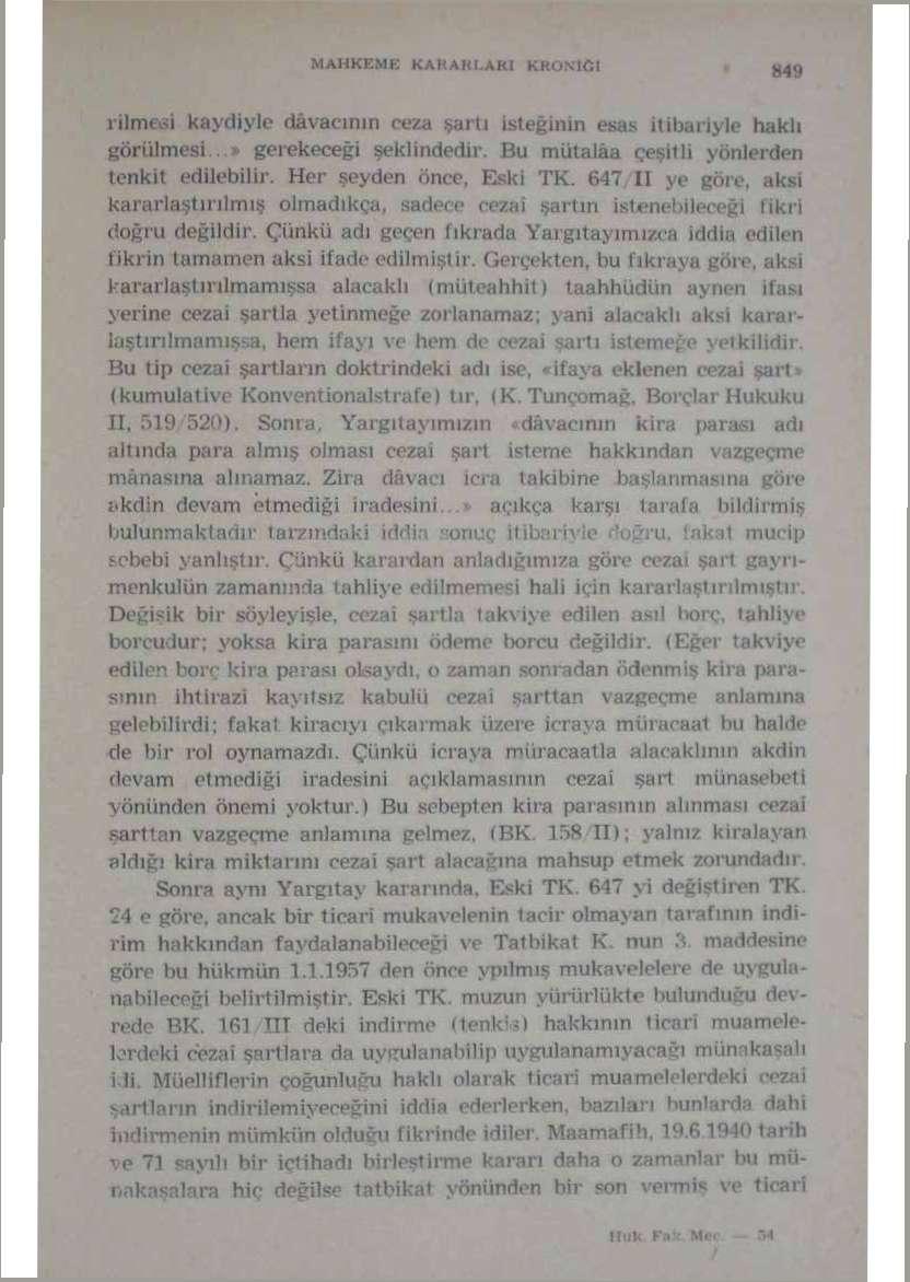 MAHKEMK KAHAKLAK) KKOMftl M9 ritoftd kaydiyle davacının ceza şartı isteğinin esas itibariyle haklı görülmesi...» gerekeceği şeklindedir. Bu mütalaa çeşitli yönlerden tenkit edilebilir.