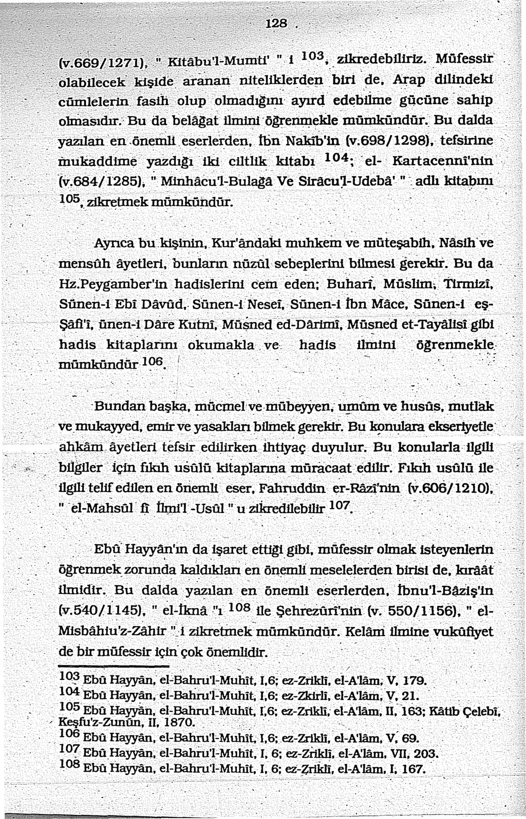 ziki-edeb:iliriz. Müfessit n.iteliklerden biri de. Arap dilindeki..... -..' ~ fasili olup olmadıgını- ayırcj. edebiinıe gt1cüne -sahip da belagat ilmini ögrenrı;ıekle mün:ıkiindüi" ~: Bu.