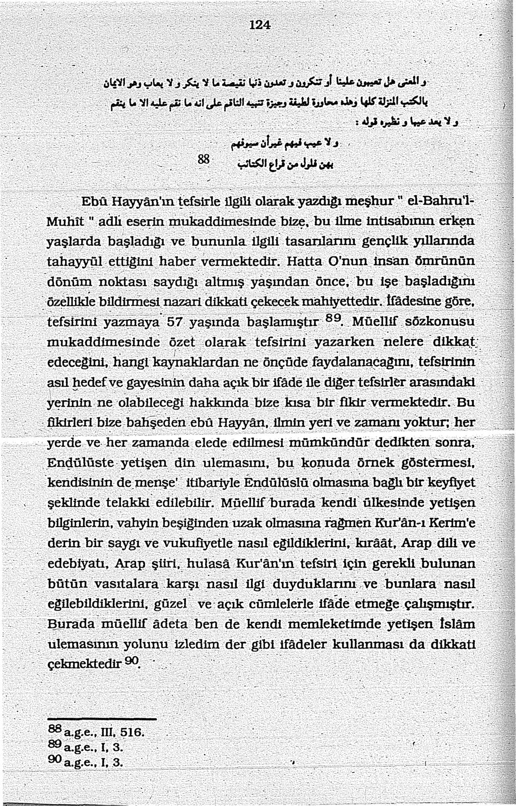 tahayy1il"cettiginihaber vermektedtr; Hatta O'ımninsan -~ dônüııi naldası saydıgı altmış._ yaş md~ ~önce;- bu-. işe. başladıgıin ' ~JUkİe bil<iinjiesınaiart dilooitl. ç~kec~k rnalıiyettedir.