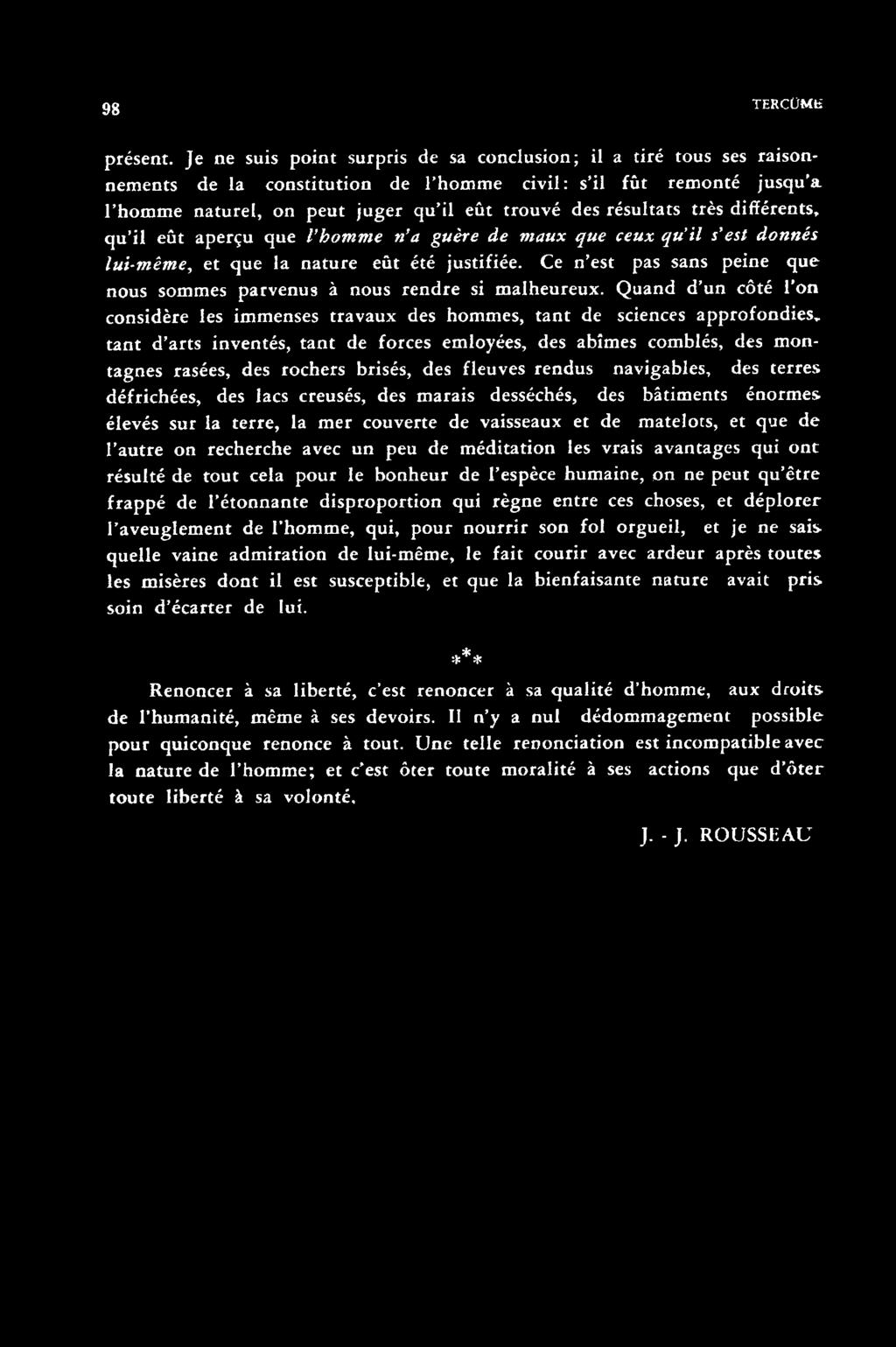 très différents, qu il eût aperçu que l homme n a guère de maux que ceux qu il s'est donnés lui-même, et que la nature eût été justifiée.