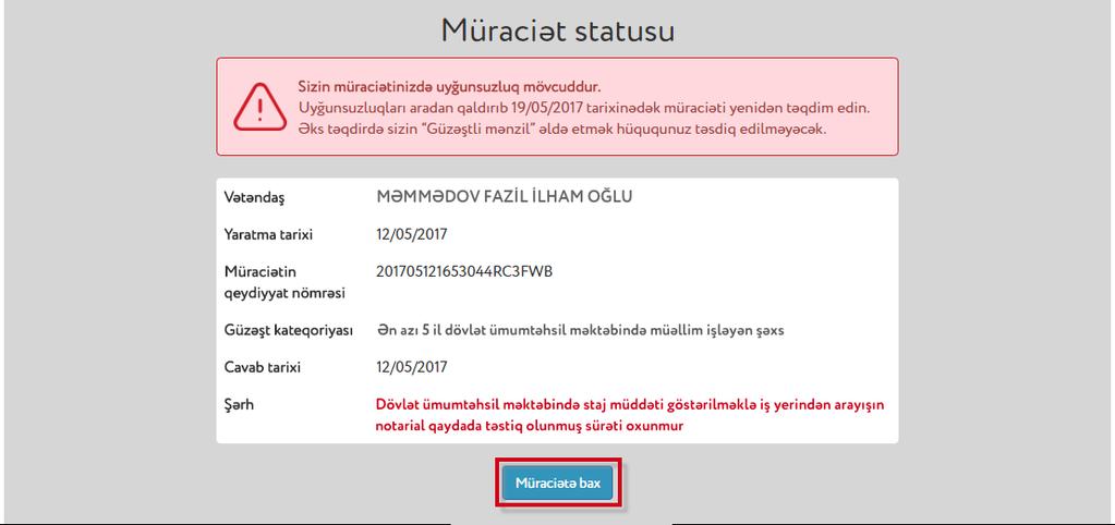 2.4. İstifadəçinin müraciətinə baxıldıqda uyğunsuzluq aşkar olunduğu halda həmin istifadəçi Güzəştli mənzil sisteminə daxil olan zaman aşağıdakı məlumatları görəcəkdir: - Sizin müraciətinizdə