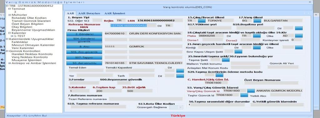 durumunda Varış Kontrolü Olumlu (Des_Con) statüye gelecektir. Ancak; antrepoya gelen eşyaya ilişkin NCTS beyannamesi, kırmızı hatta düşmüş ise boşaltma beyanı işlemleri yapılamayacaktır.