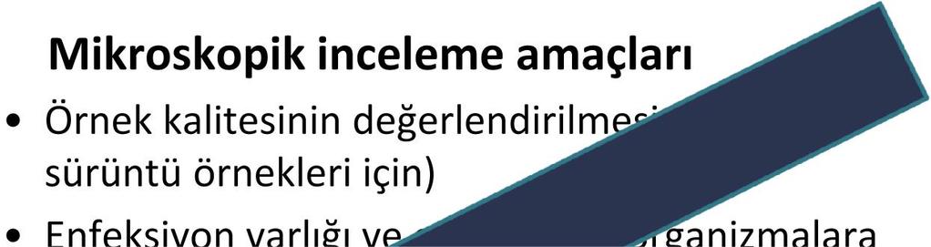 Direkt İnceleme Mikroskopik Mikroskopik inceleme amaçları Örnek kalitesinin